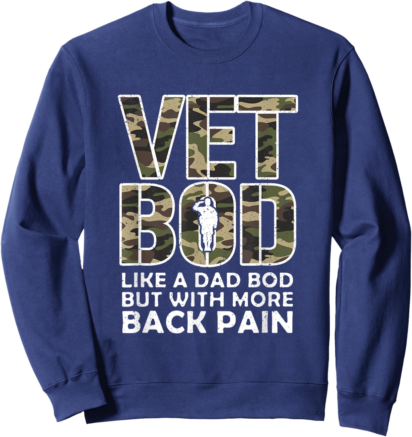 Camo Vet Bod Like Dad Bod Funny Father’s Day Veteran Day Sweatshirt - Sweatshirt | Navy