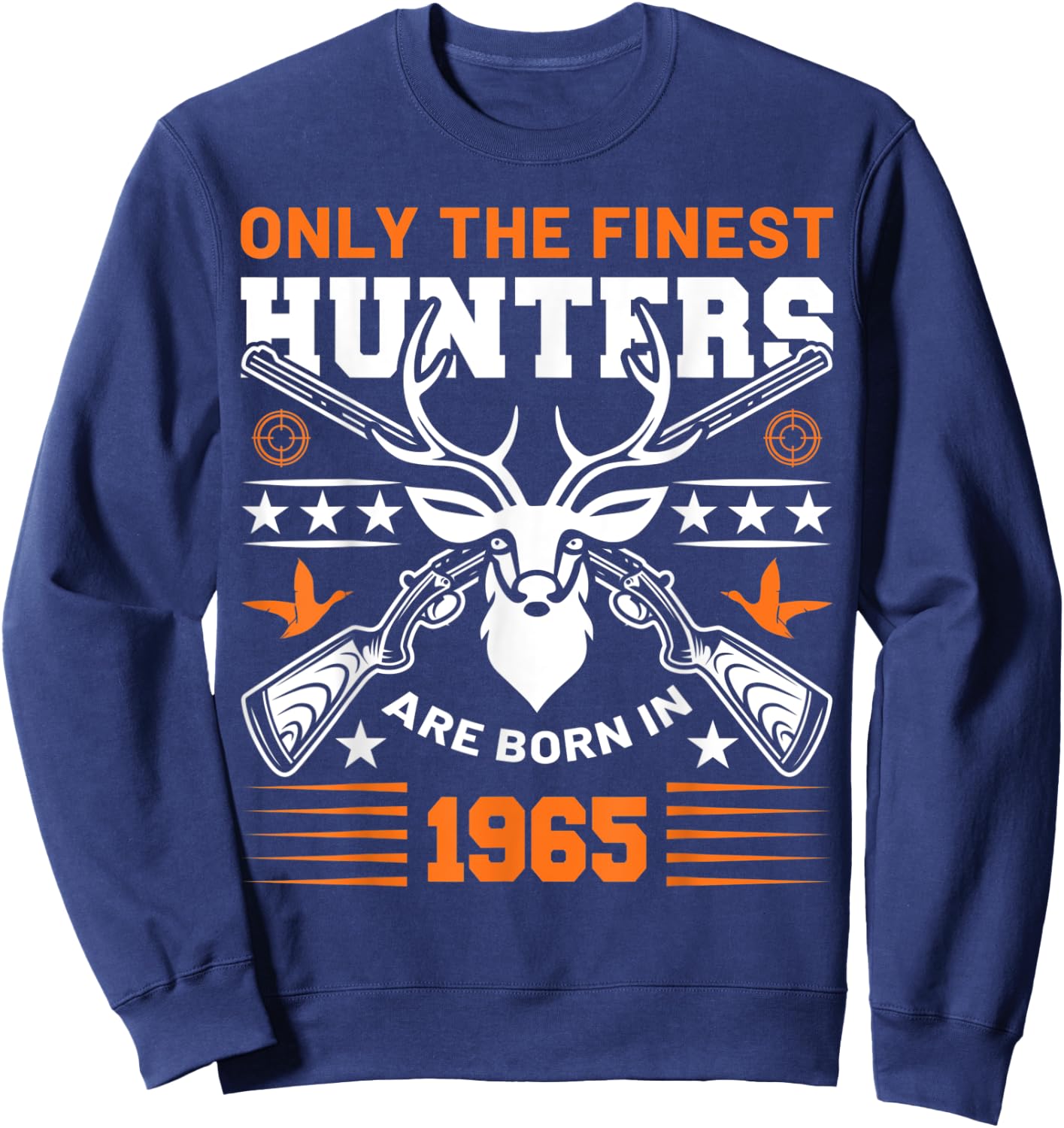 Only The Finest Hunters Are Born In 1965 Hunting Birthday Sweatshirt - Sweatshirt | Navy