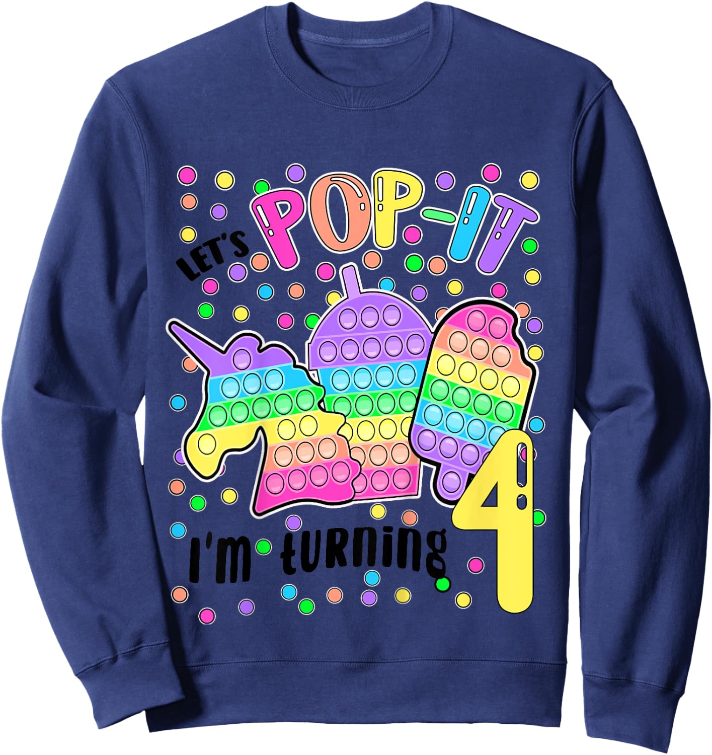 Let's Pop-it I'm turning 4 Colorful 4th Birthday Girl Sweatshirt - Sweatshirt | Navy