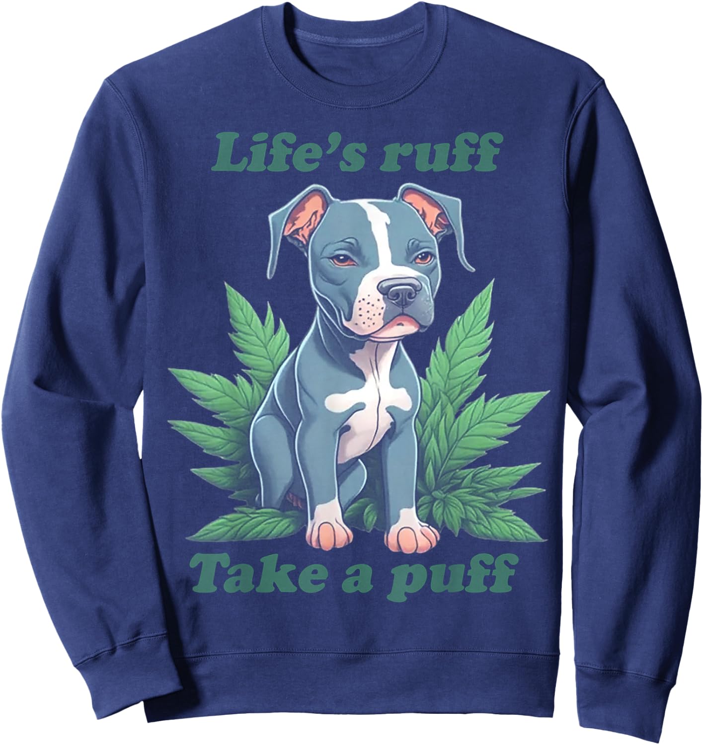 Life's Ruff Take A Puff Pitbull Weed Sweatshirt - Sweatshirt | Navy