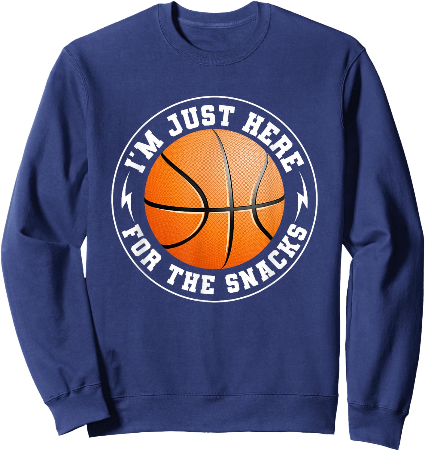 I'm Just Here For The Snacks Basketball Fan Funny Men Women Sweatshirt - Sweatshirt | Navy