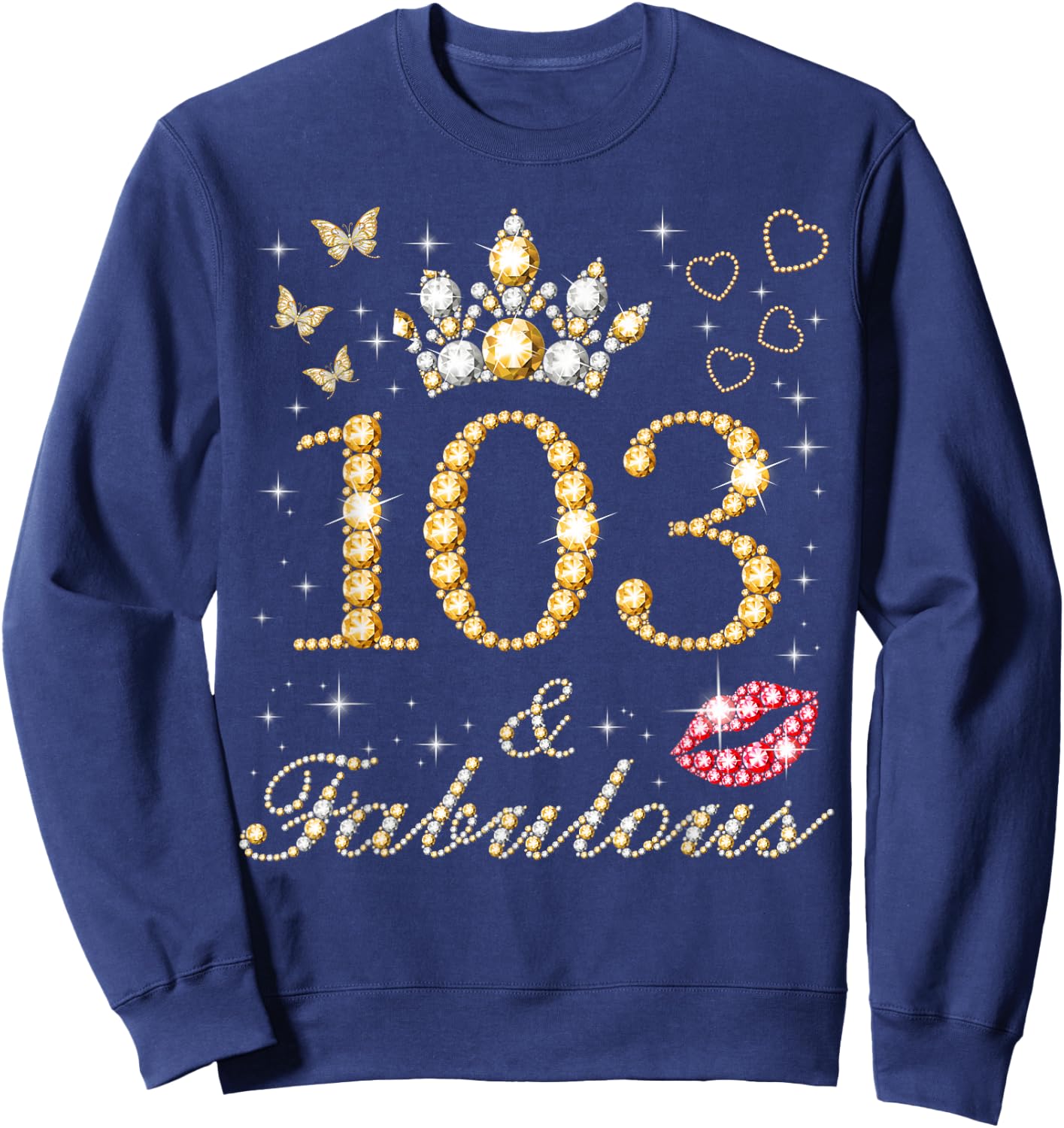 103 & Fabulous 103rd Birthday 103 Years Old And Fabulous Sweatshirt - Sweatshirt | Navy
