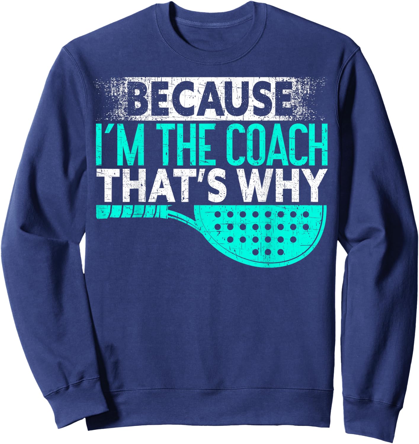 Because I'm The Coach That's Why | Padel Tennis Funny Padel Sweatshirt - Sweatshirt | Navy