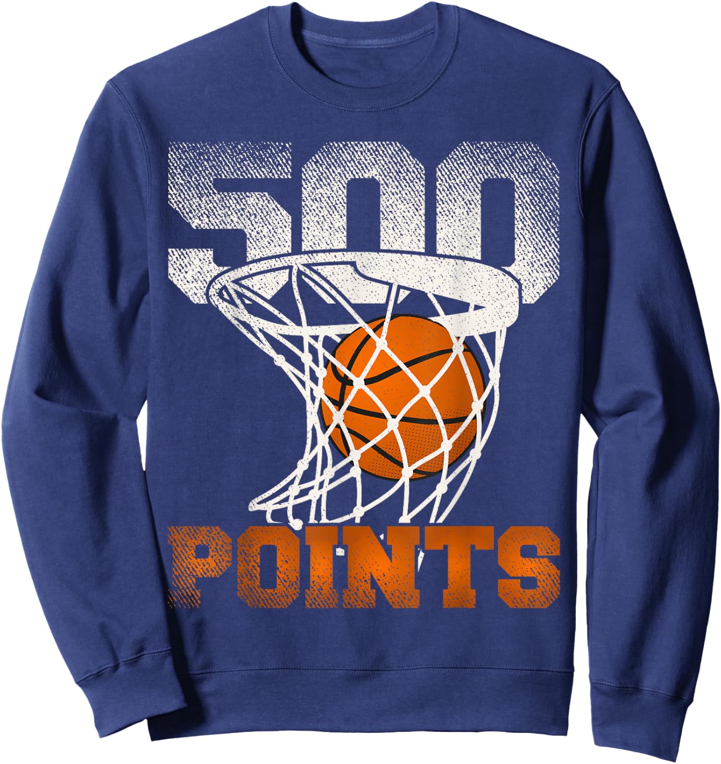 500 Points Basketball For Your Favorite Basketball Player Sweatshirt - Sweatshirt | Navy