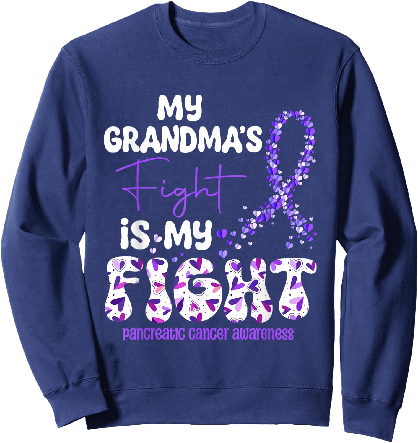 My Grandma's Fight Is My Fight Pancreatic Cancer Sweatshirt - Sweatshirt | Navy