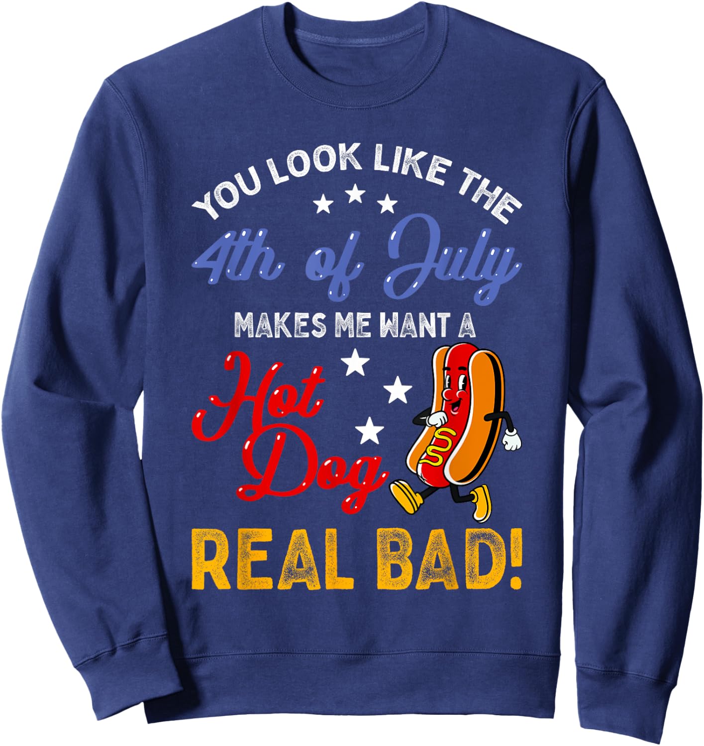 Funny Retro 4th Of July Makes Me Want A Hot Dog Real Bad Sweatshirt - Sweatshirt | Navy