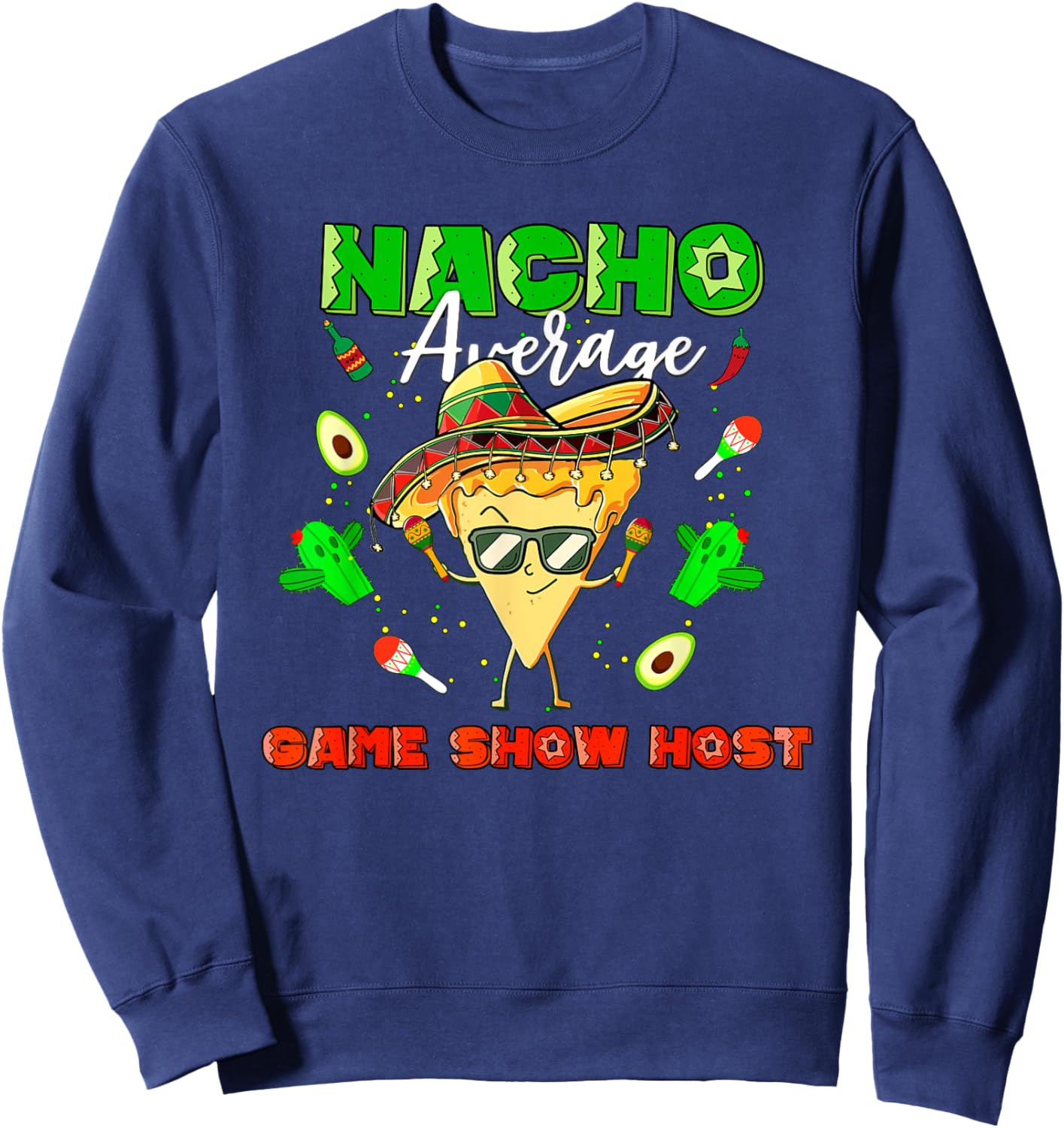 Mexican Nacho Average Game Show Host Sweatshirt - Sweatshirt | Navy