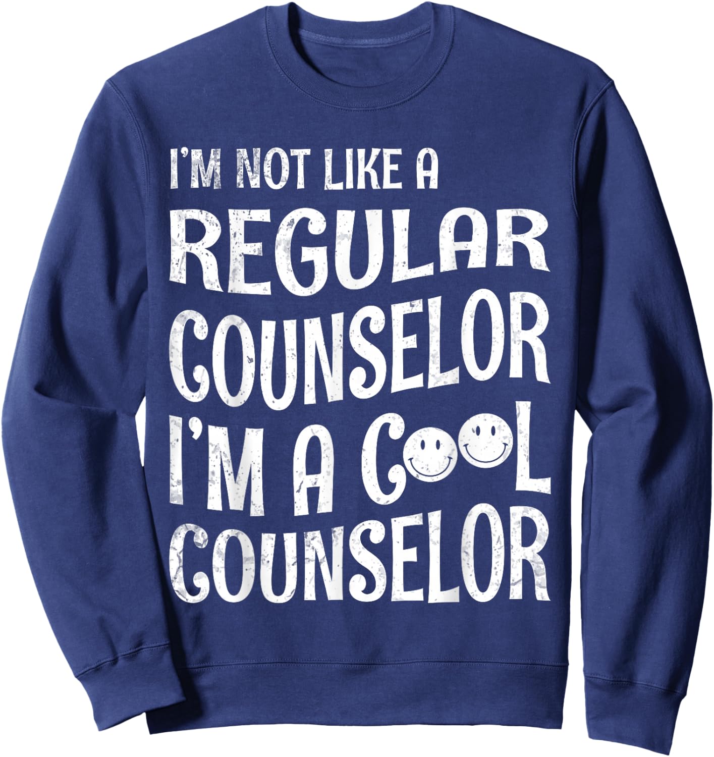 Happy I'm Not Like A Regular Counselor I'm A Cool Counselor Sweatshirt - Sweatshirt | Navy