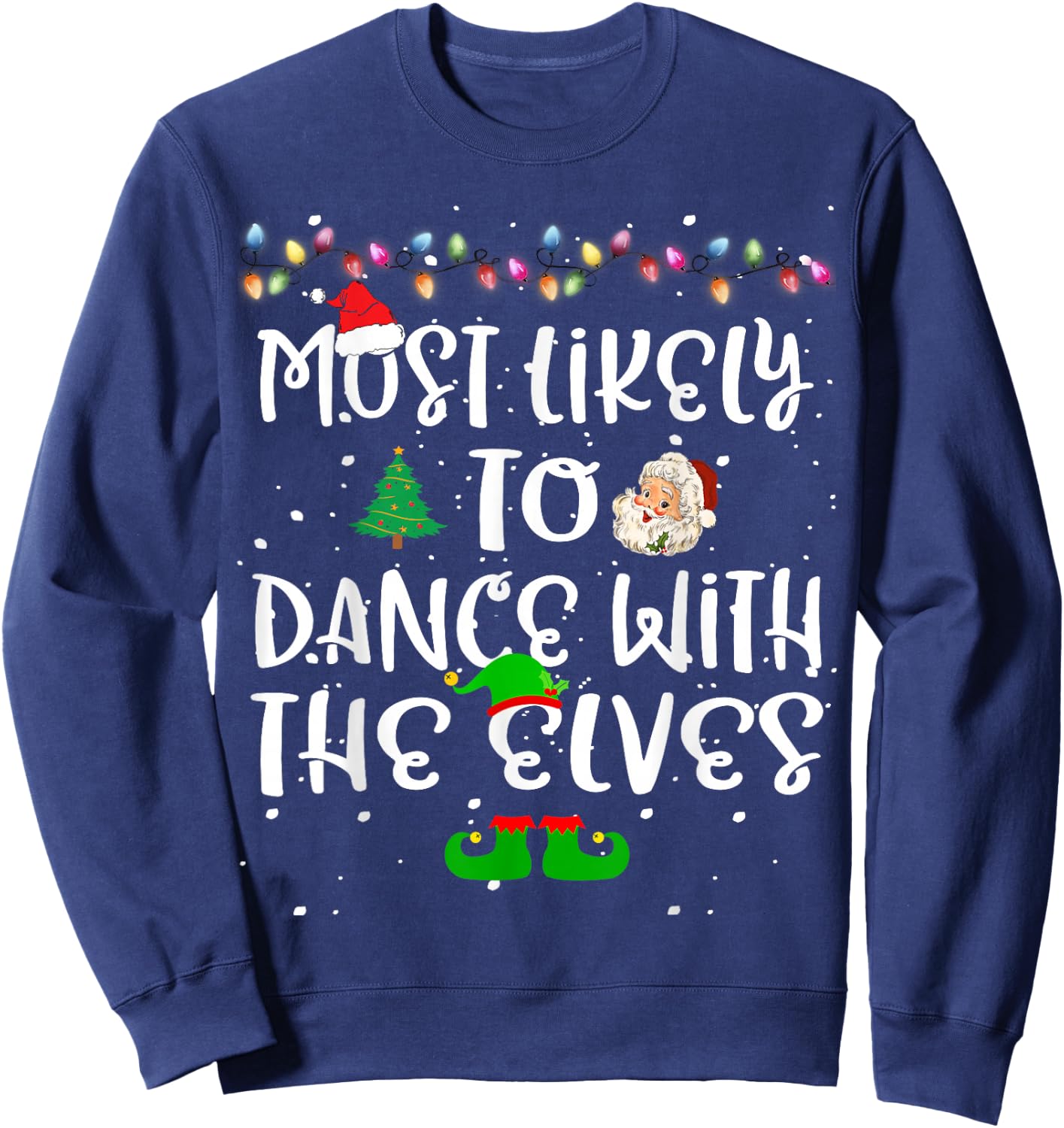 Most Likely To Dance With The Elves Christmas Family Funny Sweatshirt - Sweatshirt | Navy