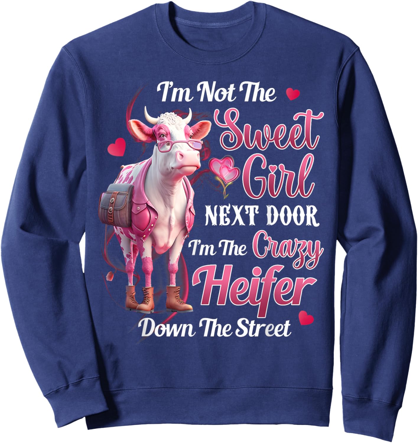 I'm not the sweet girl next door I'm the crazy heifer Sweatshirt - Sweatshirt | Navy