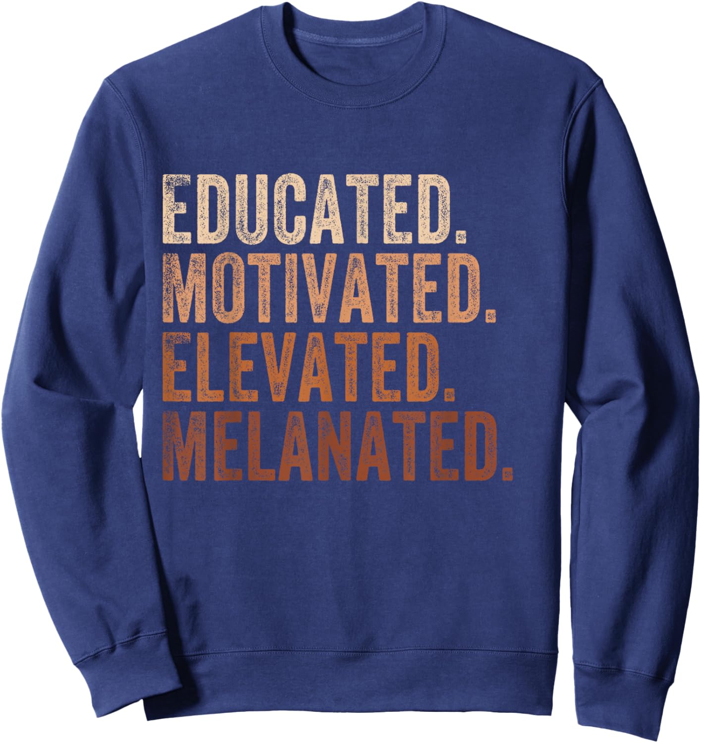 Educated Motivated Elevated Melanated Black Pride Melanin Sweatshirt - Sweatshirt | Navy