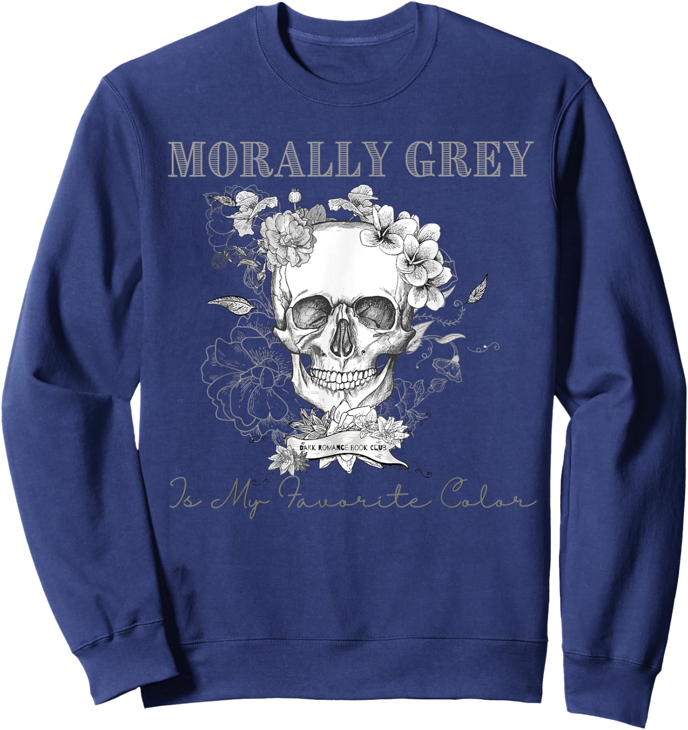 Morally Grey is My Favorite Color Skeleton Funny Books Lover Sweatshirt - Sweatshirt | Navy