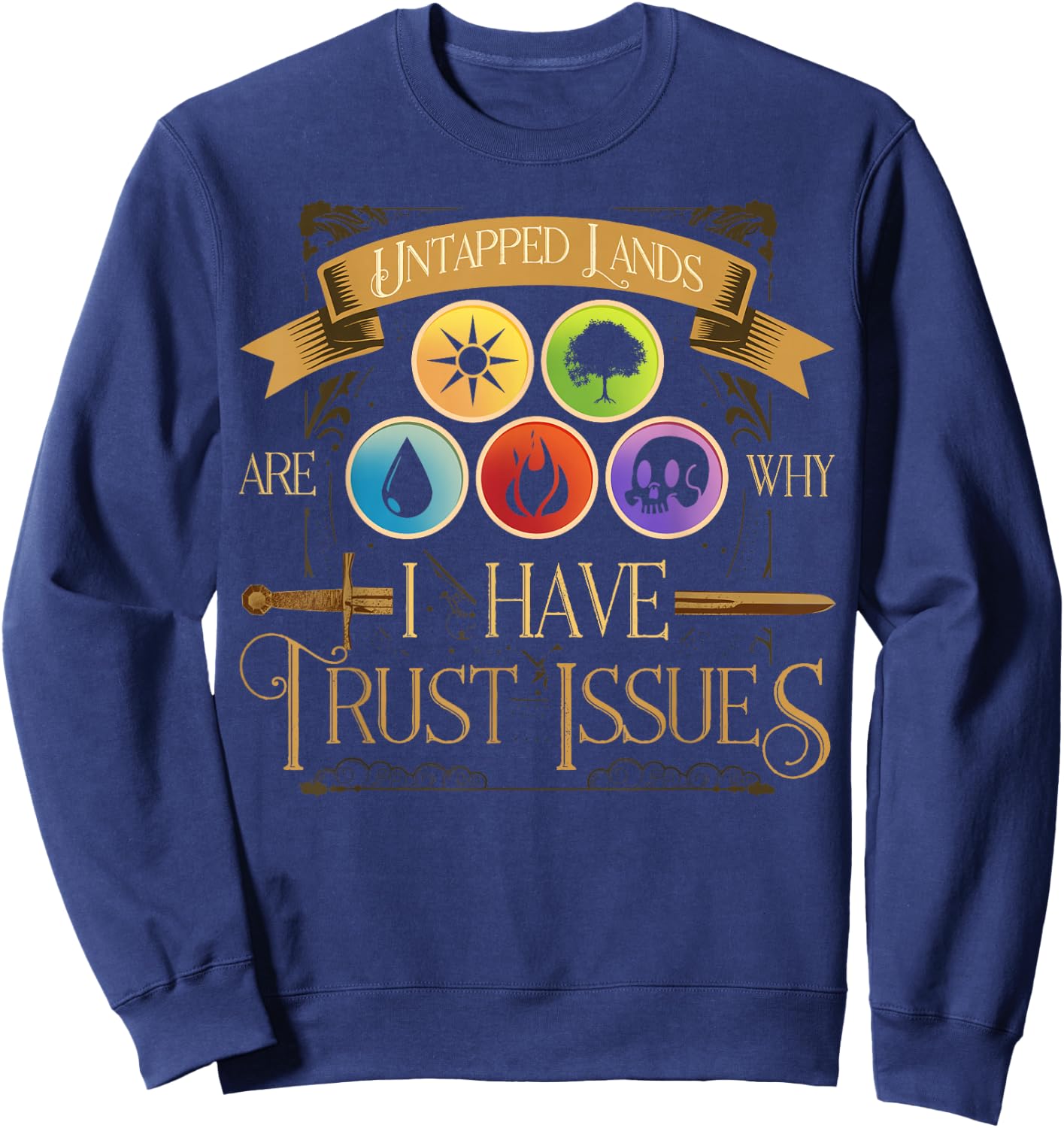 Untapped Lands Are Why I Have Trust Issues Trading Card Game Sweatshirt - Sweatshirt | Navy