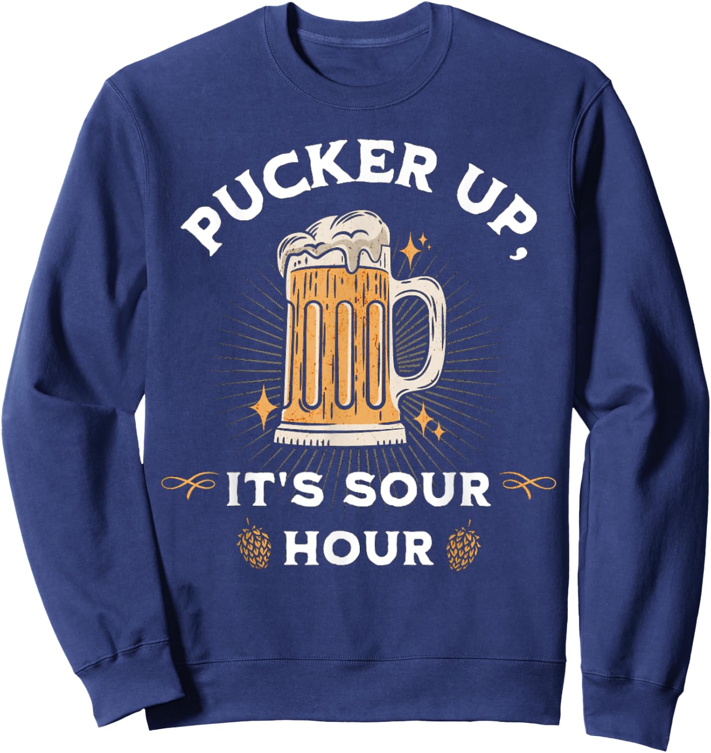 Sour Beer Craft Beer Lovers Sweet And Sour Funny Quote Sweatshirt - Sweatshirt | Navy