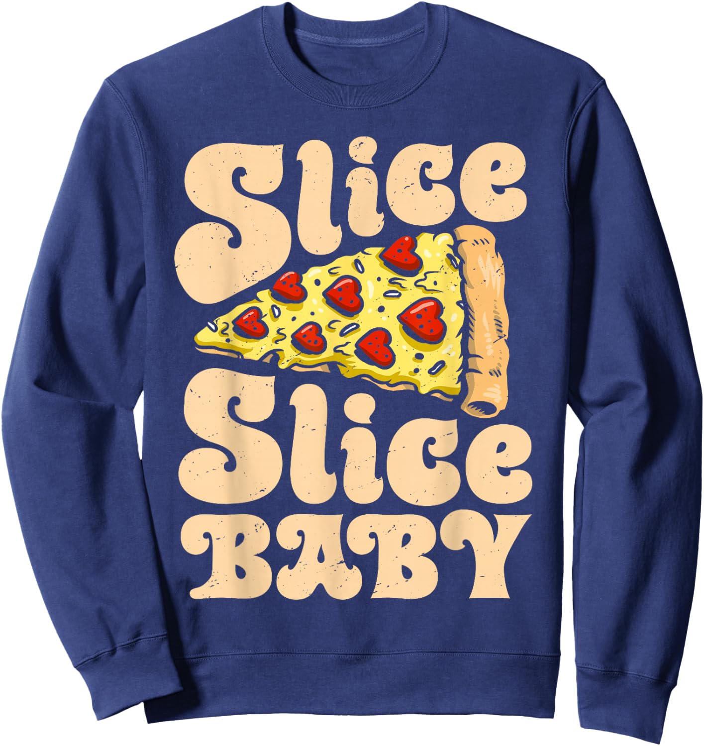 Pizza Slice Slice Baby Funny Women Italian Food Lovers Retro Sweatshirt - Sweatshirt | Navy