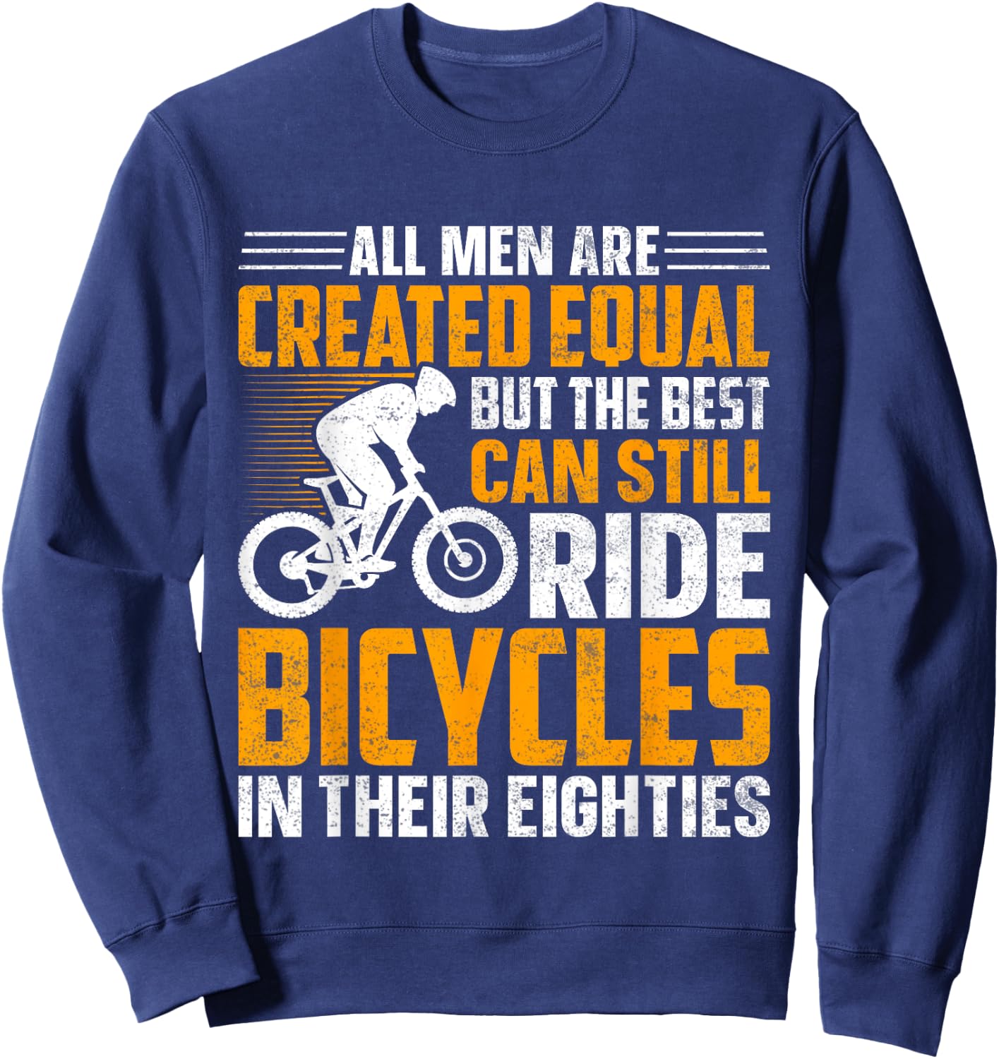 Bike - All Men Equal But the Best Ride Bicycles Eighties Sweatshirt - Sweatshirt | Navy