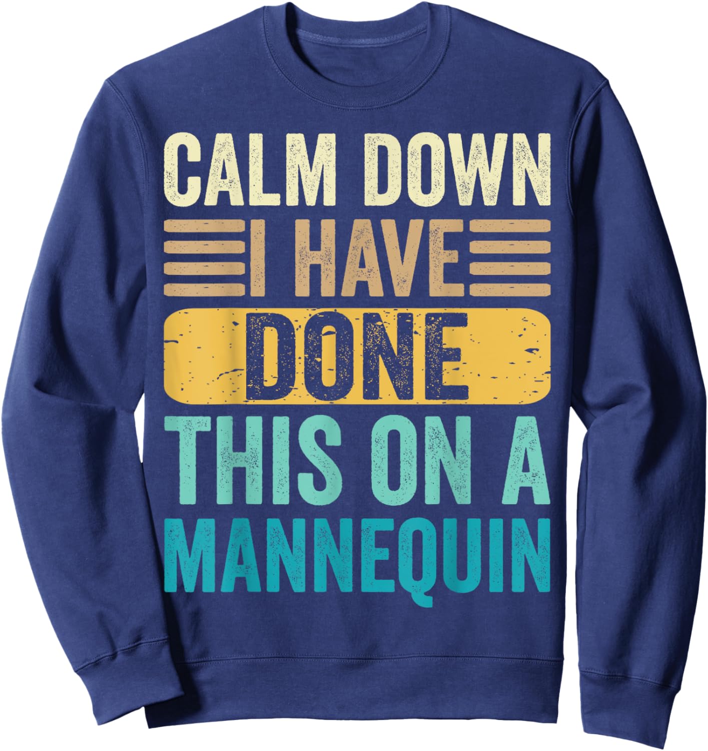 Calm Down I've Done This On A Mannequin Medical Nurse Funny Sweatshirt - Sweatshirt | Navy