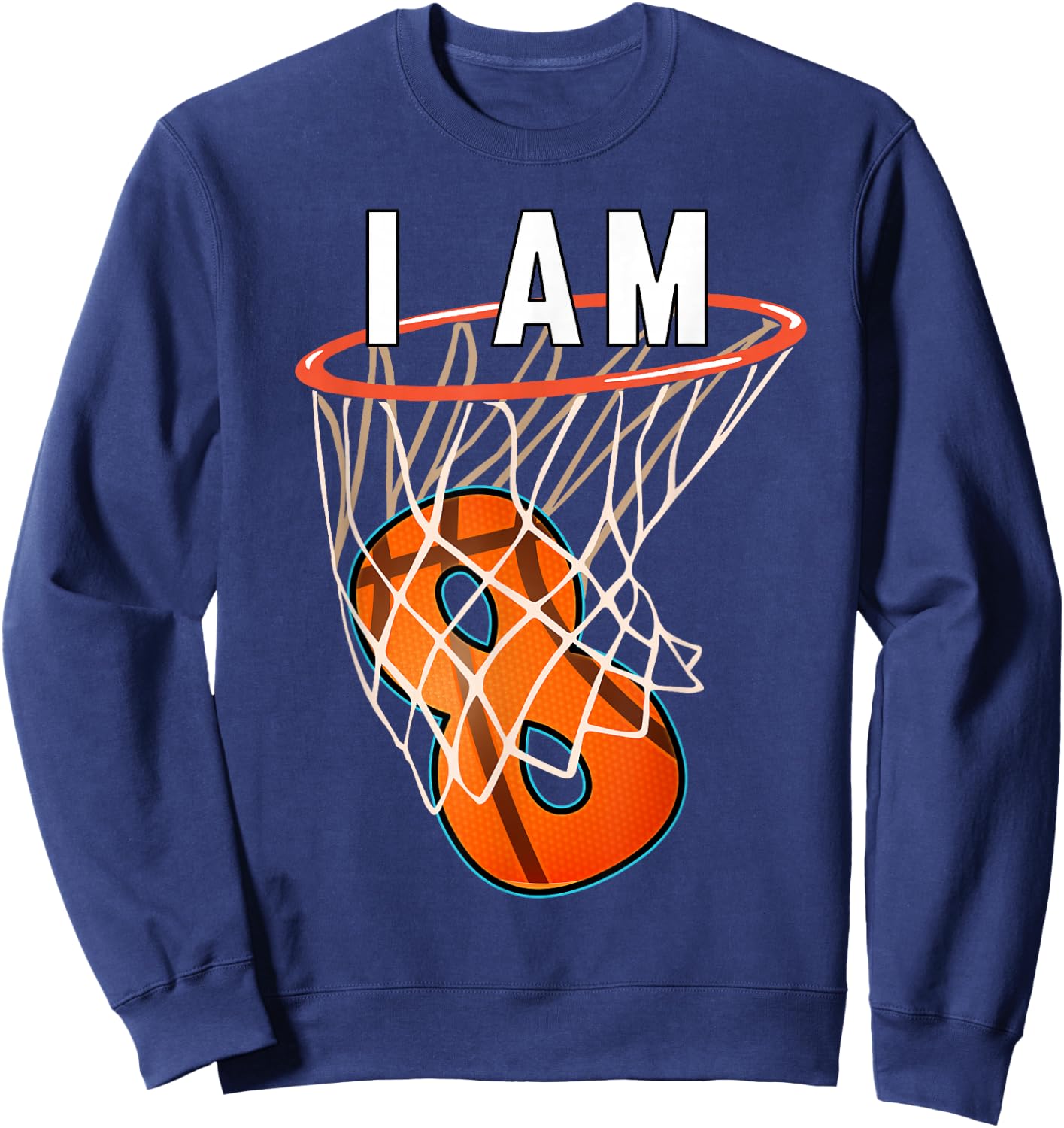 I Am 8 Basketball Themed 8th Birthday Party Celebration Sweatshirt - Sweatshirt | Navy