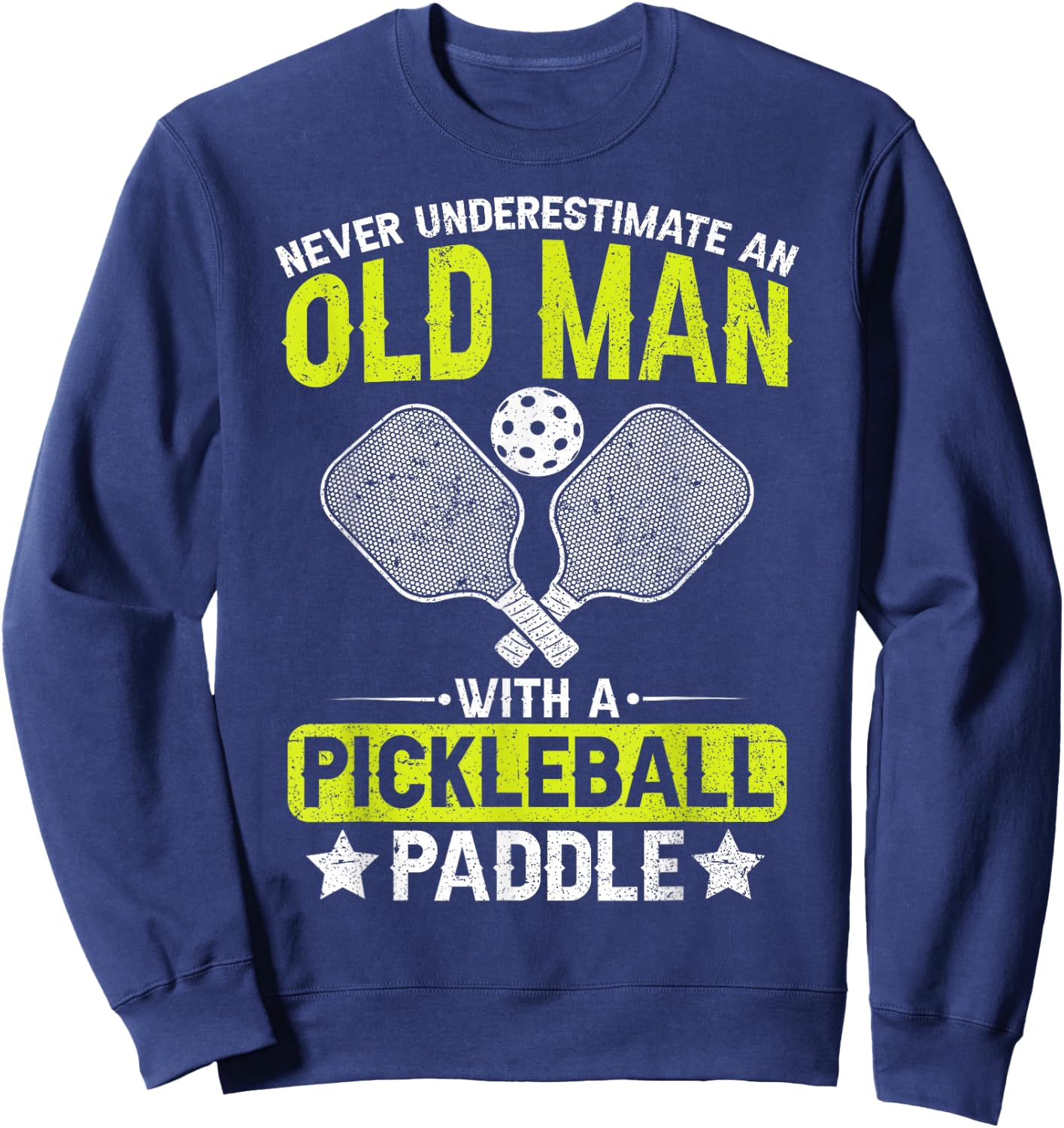 Never Underestimate an Old Man with a Pickleball Paddle Men Sweatshirt - Sweatshirt | Navy