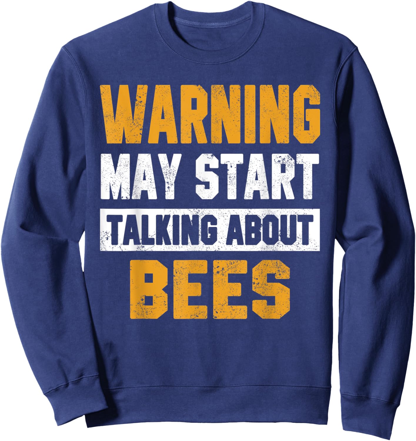 Warning May Start Talking About Bees Save The Bees Nature Ho Sweatshirt - Sweatshirt | Navy
