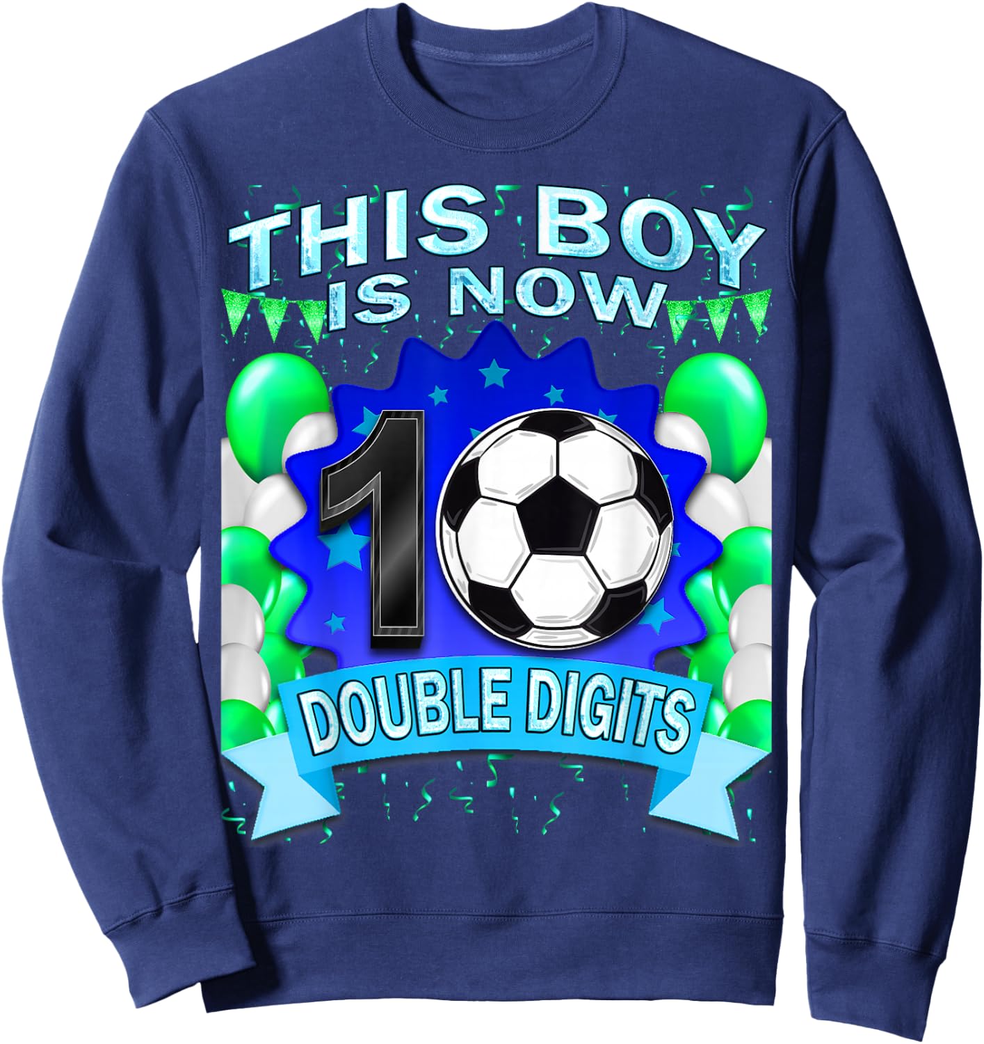 This Boy Now 10 Double Digits Soccer 10 Years Old Birthday Sweatshirt - Sweatshirt | Navy
