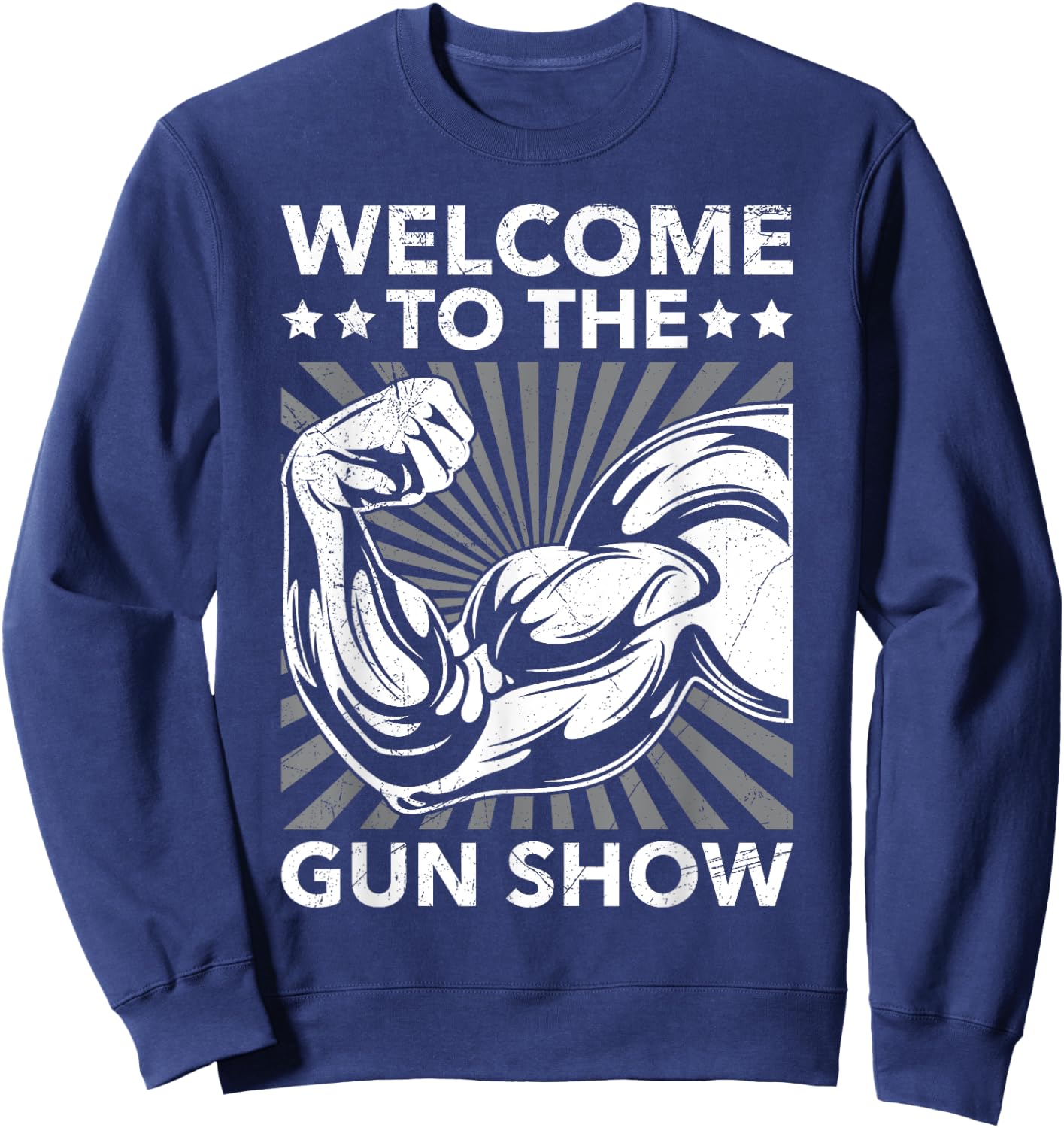 Welcome To The Gun Show Bodybuilding Gym Workout USA Sweatshirt - Sweatshirt | Navy