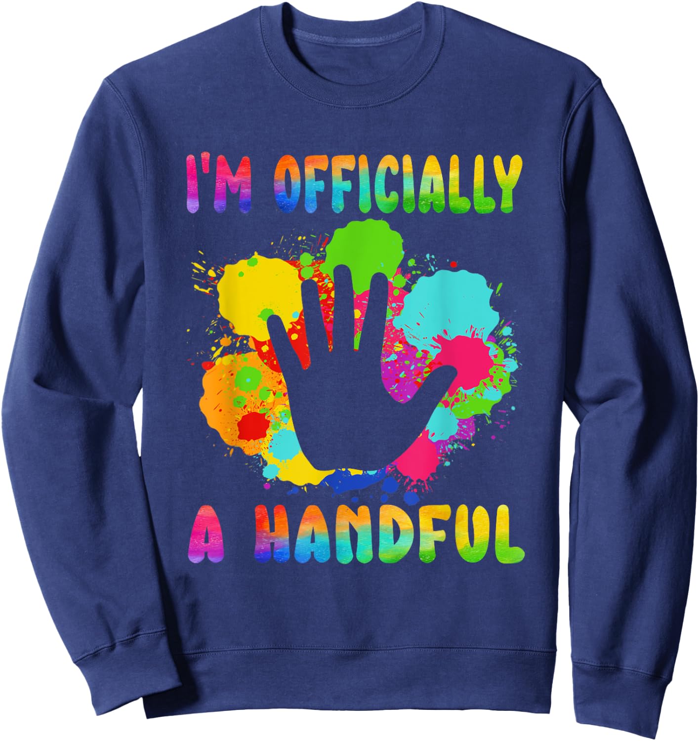 I'm Officially a Handful 5th Birthday Turning 5 For Kids Sweatshirt - Sweatshirt | Navy