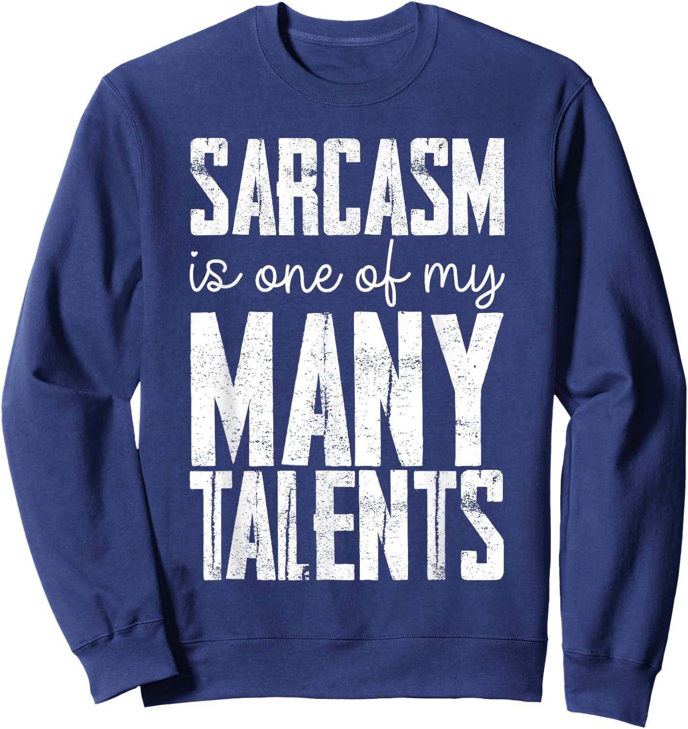 Sarcasm Is One Of My Many Talents Sweatshirt - Sweatshirt | Navy