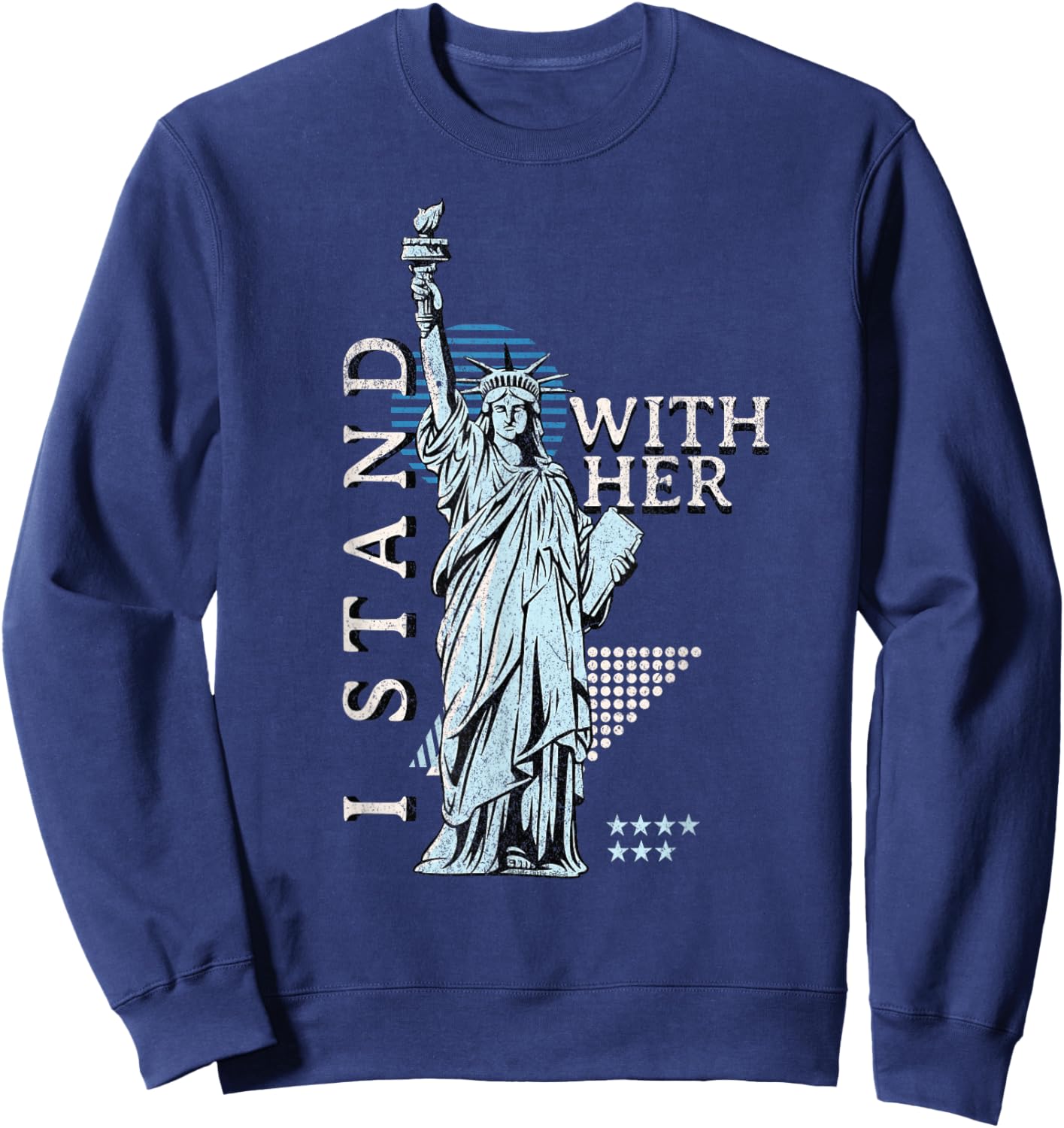 Statue of Liberty I Stand with Her Patriotic USA 4th of July Sweatshirt - Sweatshirt | Navy