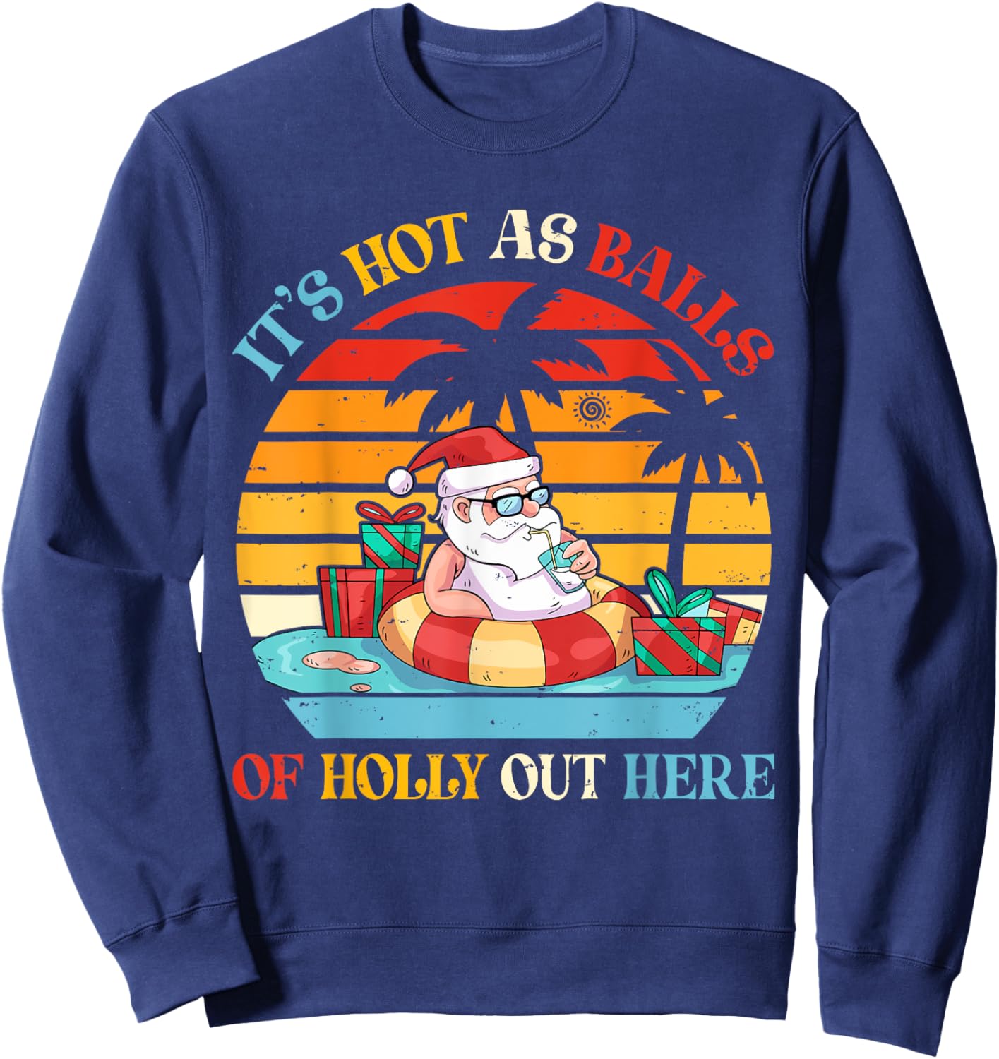Vintage Retro It's Hot As Balls Of Holly Out Here Cute Santa Sweatshirt - Sweatshirt | Navy