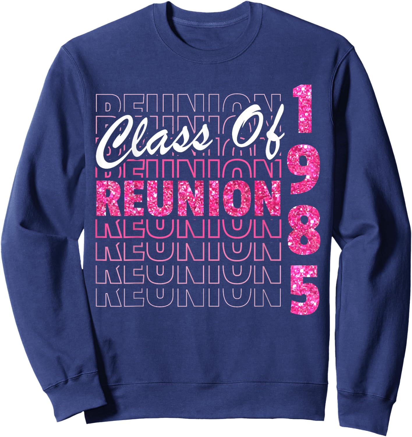 Class Of 1985 Reunion, 85 Graduation Reunion 1985 Sweatshirt - Sweatshirt | Navy