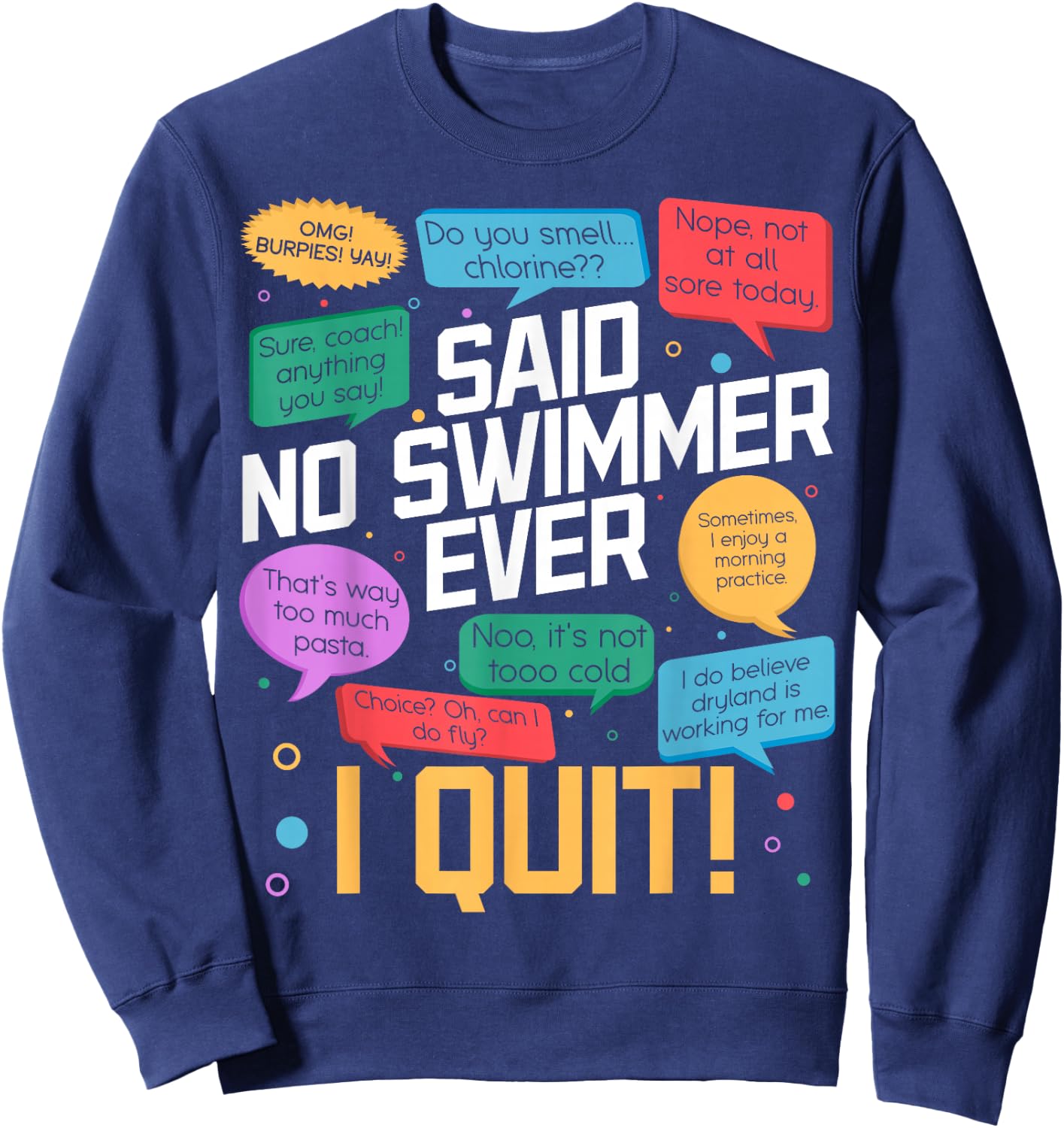 Said No Swimmer Ever Swimming Swim Competitive Quote Sweatshirt - Sweatshirt | Navy