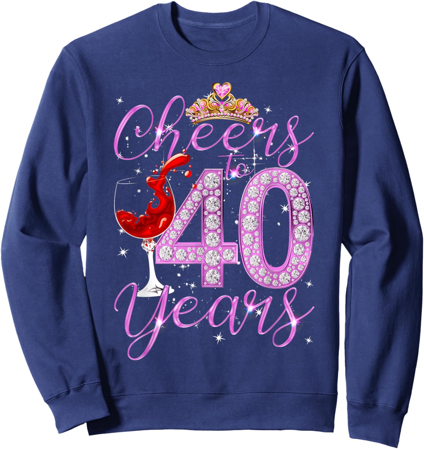 Cheers To 40 Years Old Happy 40th Birthday Queen Women Gift Sweatshirt - Sweatshirt | Navy