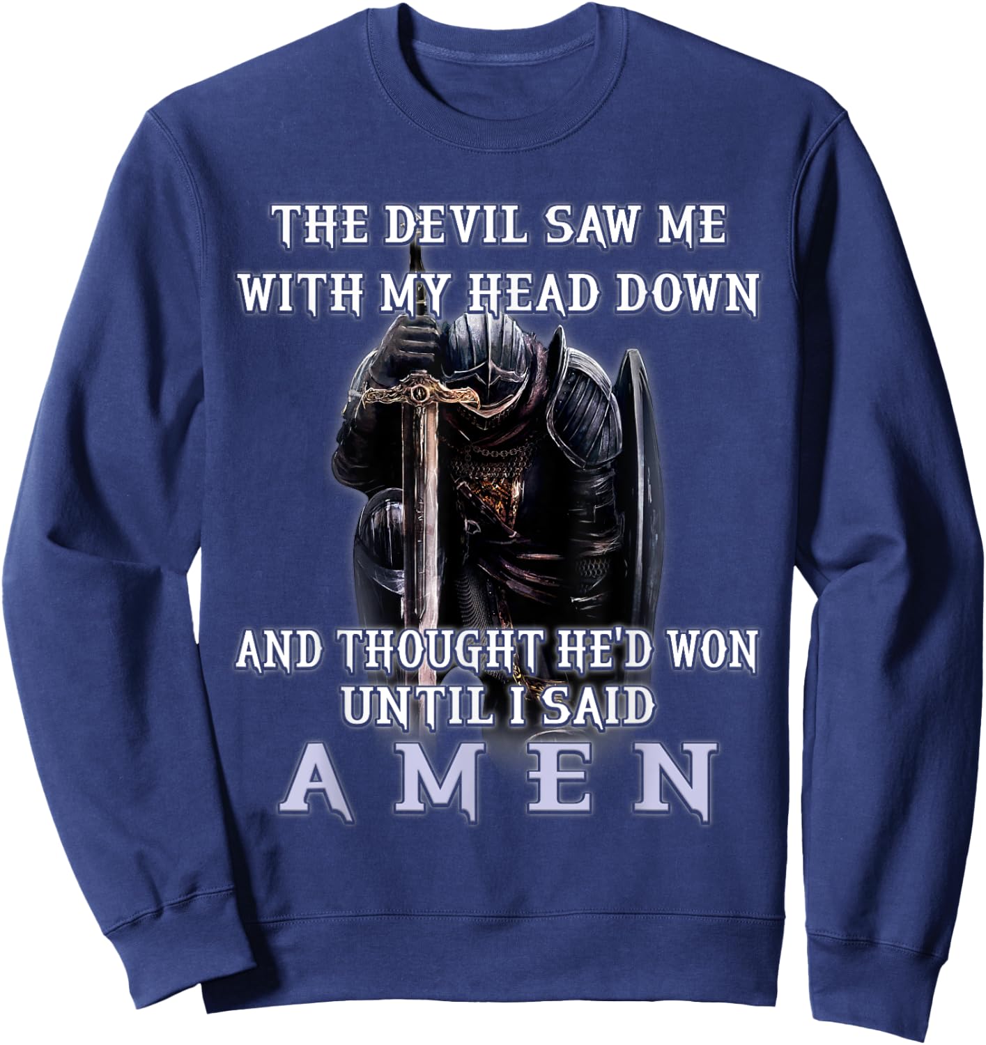 The Devil Saw Me With My Head Down Thought He'd Won Christ Sweatshirt - Sweatshirt | Navy