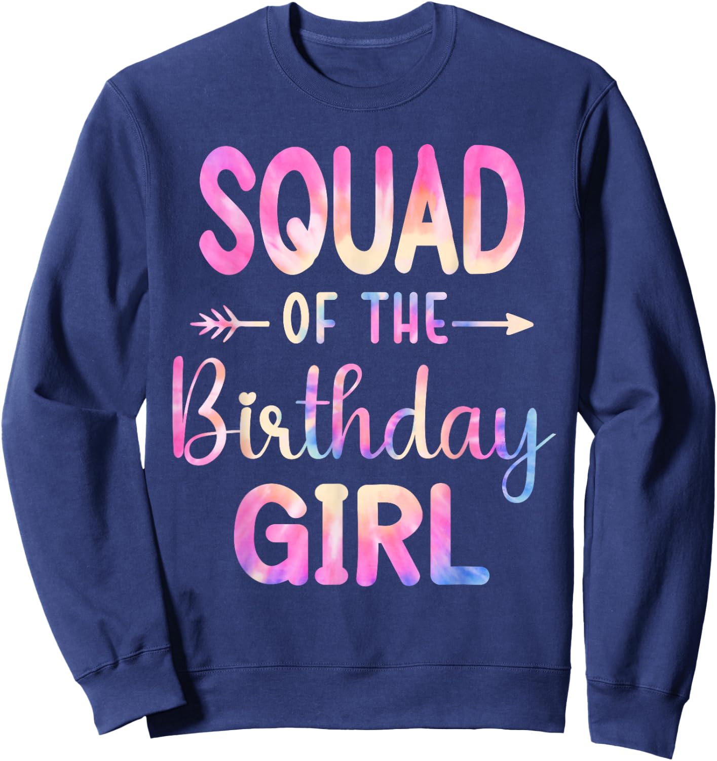Squad of the Birthday for Girl Tie Dye Colorful Bday Girl Sweatshirt - Sweatshirt | Navy