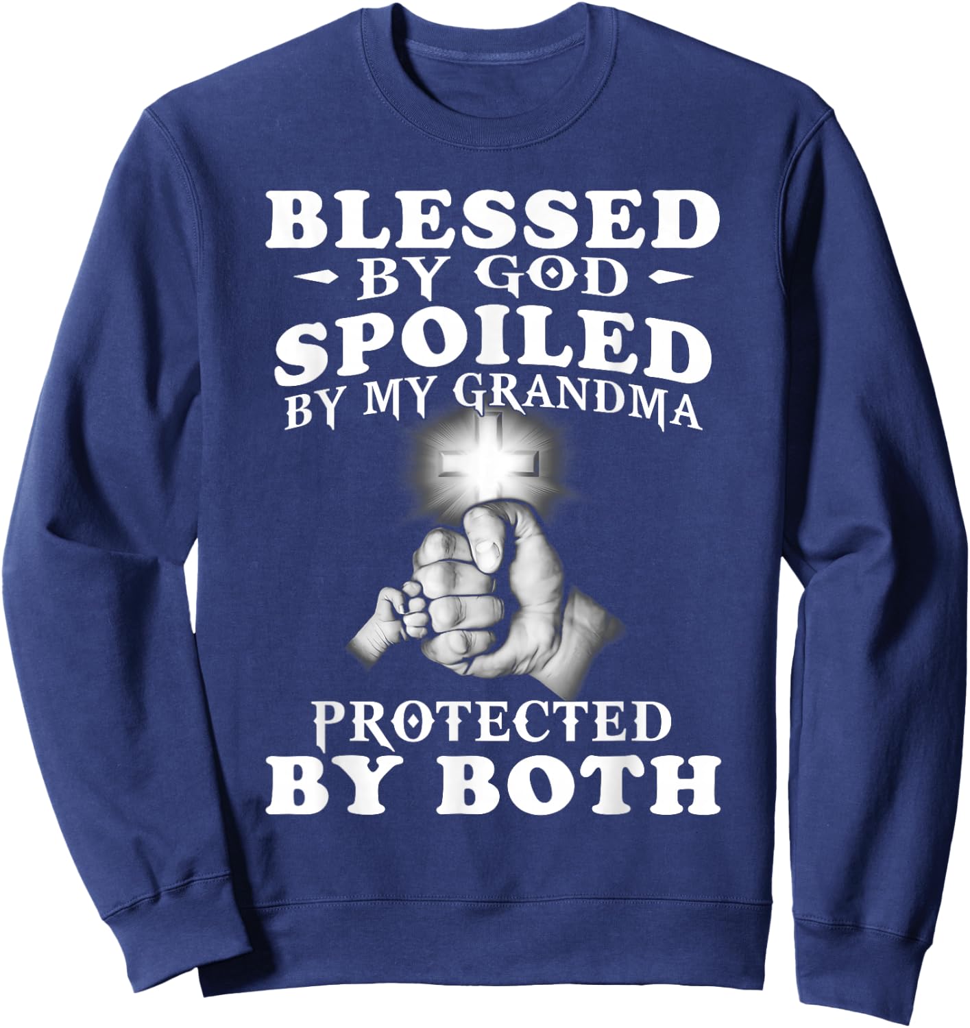 Blessed by God spoiled by my grandma protected by both Sweatshirt - Sweatshirt | Navy