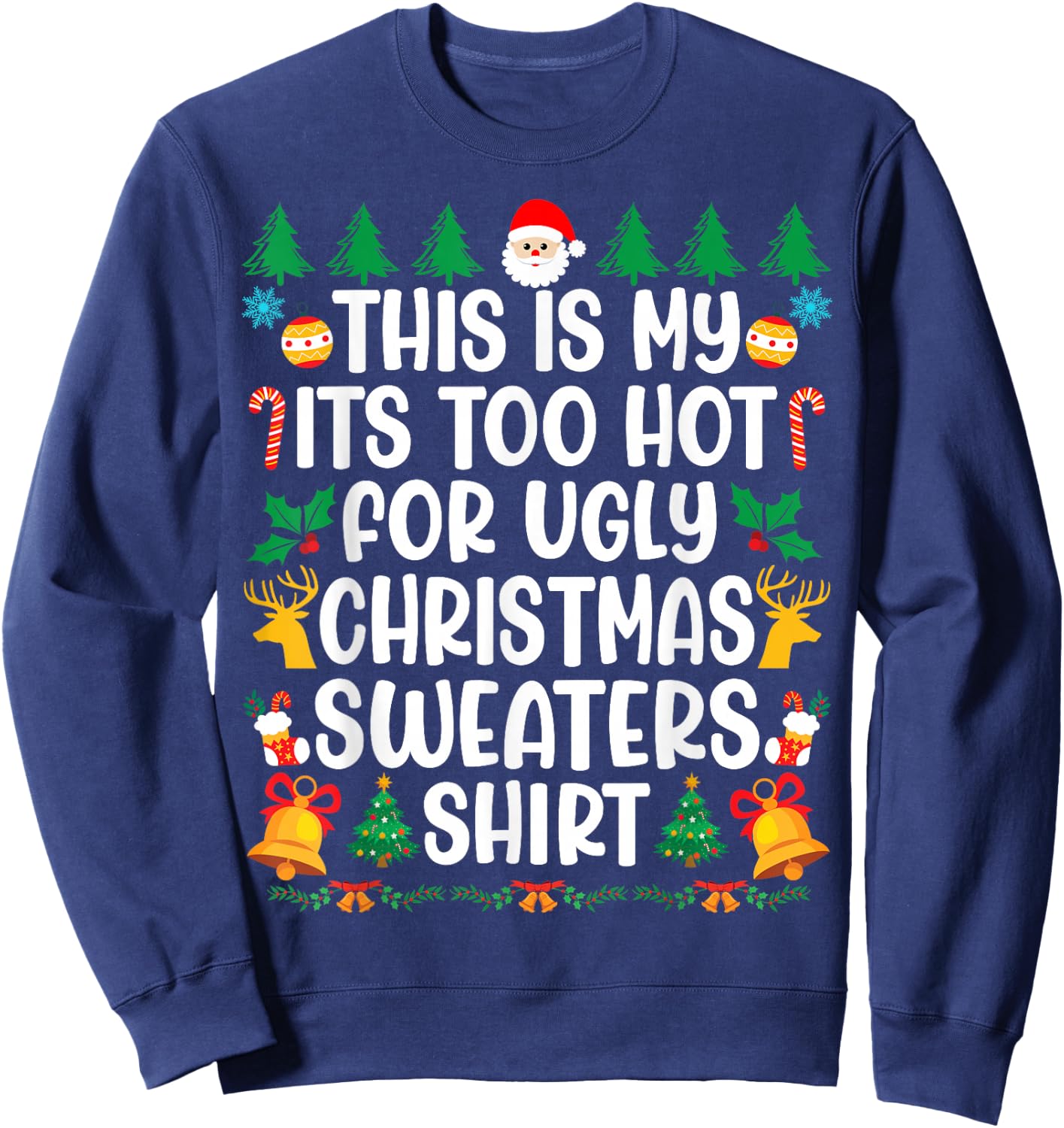 Too Hot Ugly Christmas Sweaters Funny Xmas Men Women Family Sweatshirt - Sweatshirt | Navy