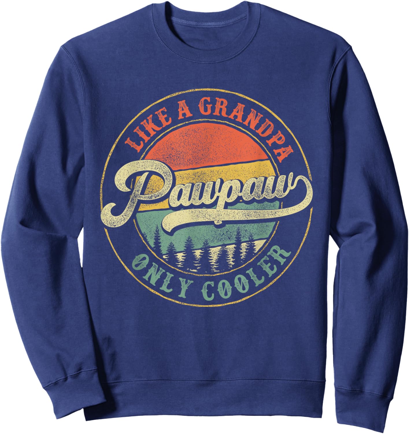 Pawpaw Like a Grandpa Only Cooler Retro Papaw Dad Grandpa Sweatshirt - Sweatshirt | Navy