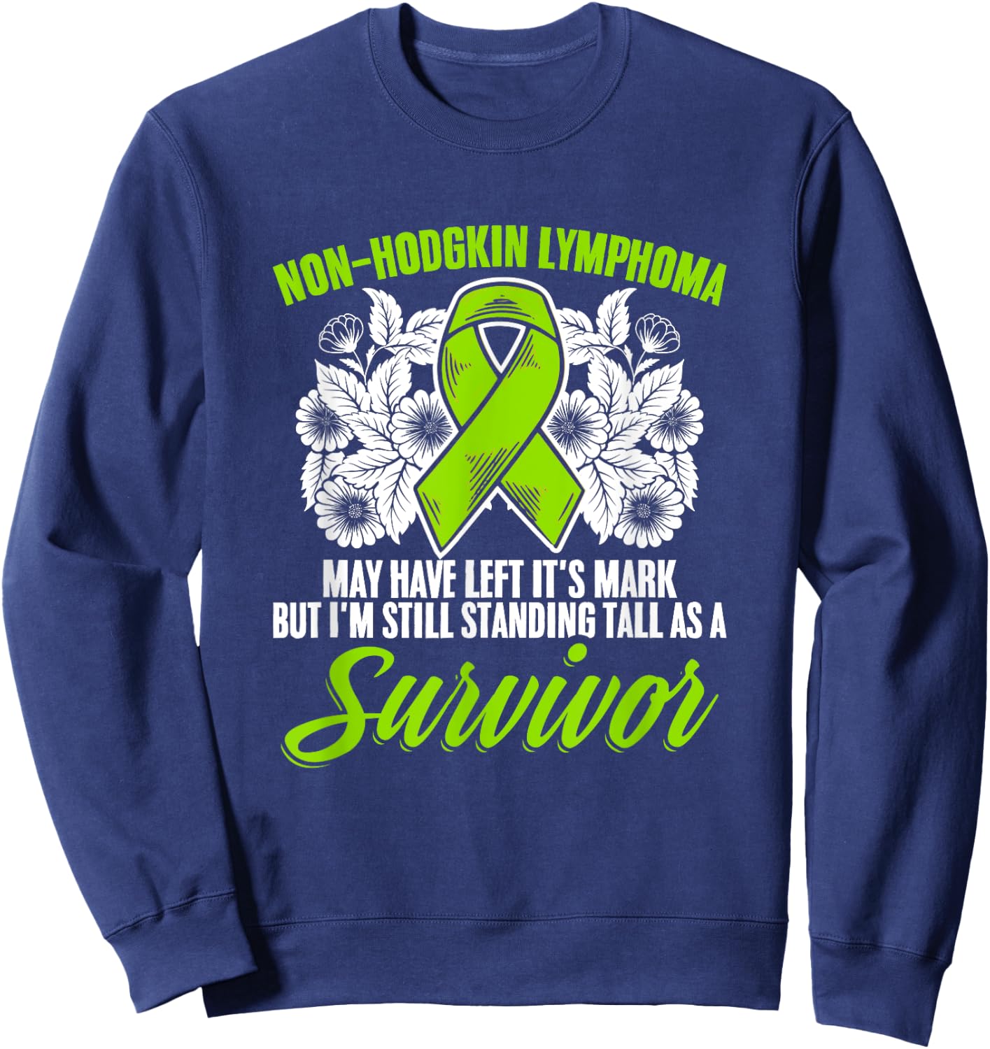 Non-Hodgkin Lymphoma Survivor Green Ribbon Lymphoma Sweatshirt - Sweatshirt | Navy