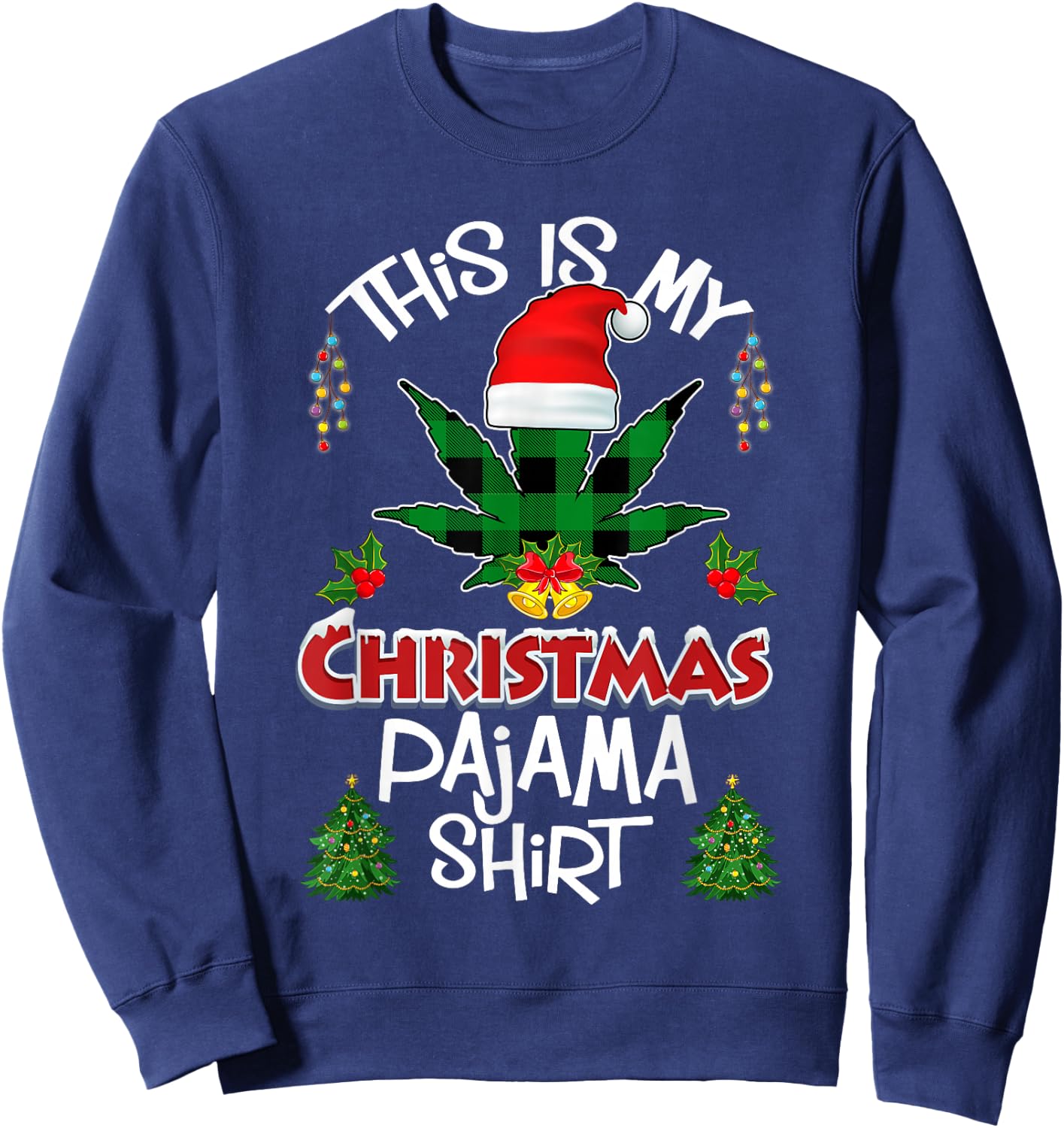This is My Christmas Pajama Santa Hat Weed Marijuana Xmas Sweatshirt - Sweatshirt | Navy