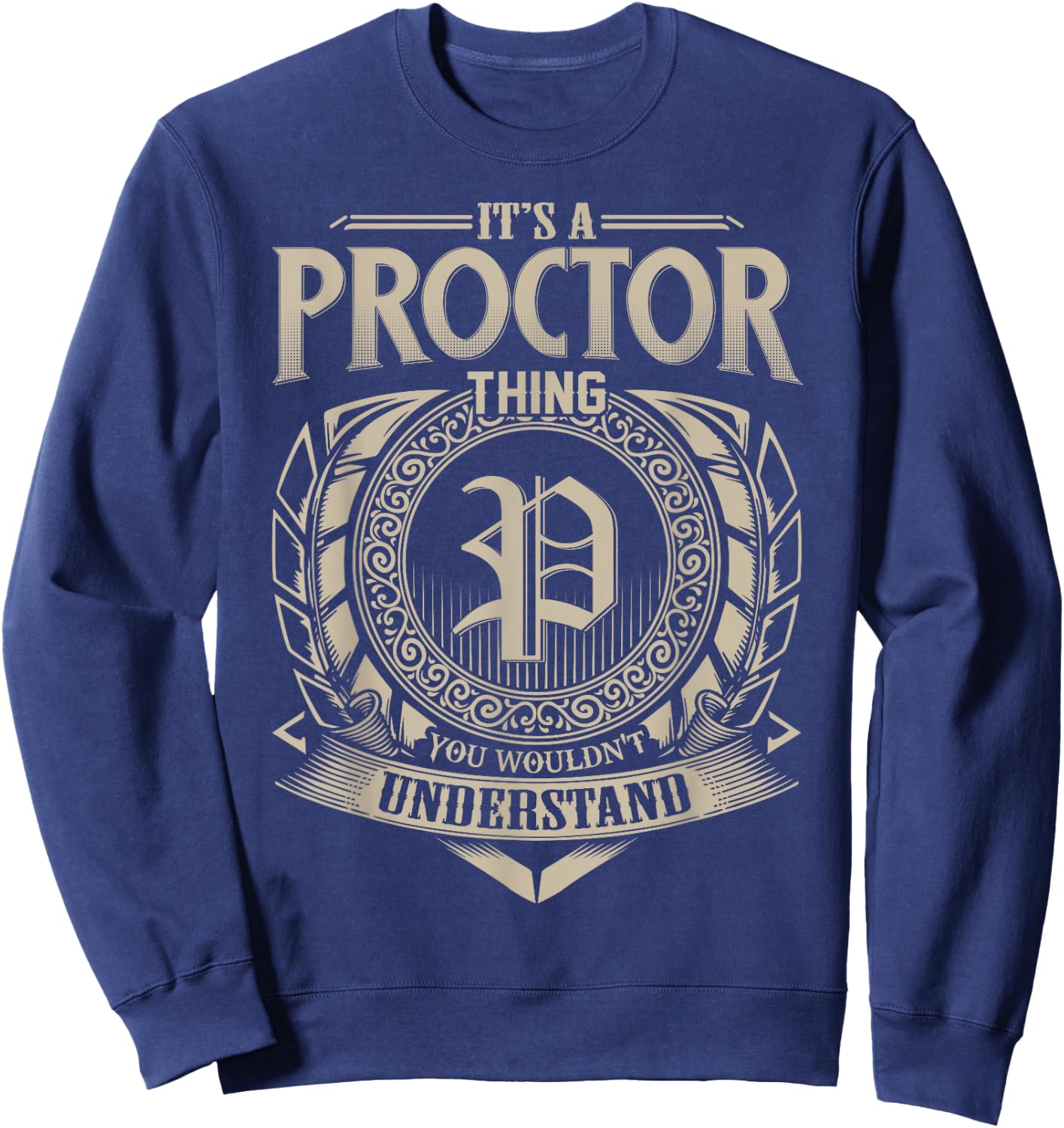 It's A PROCTOR Thing You Wouldn't Understand Name Vintage Sweatshirt - Sweatshirt | Navy