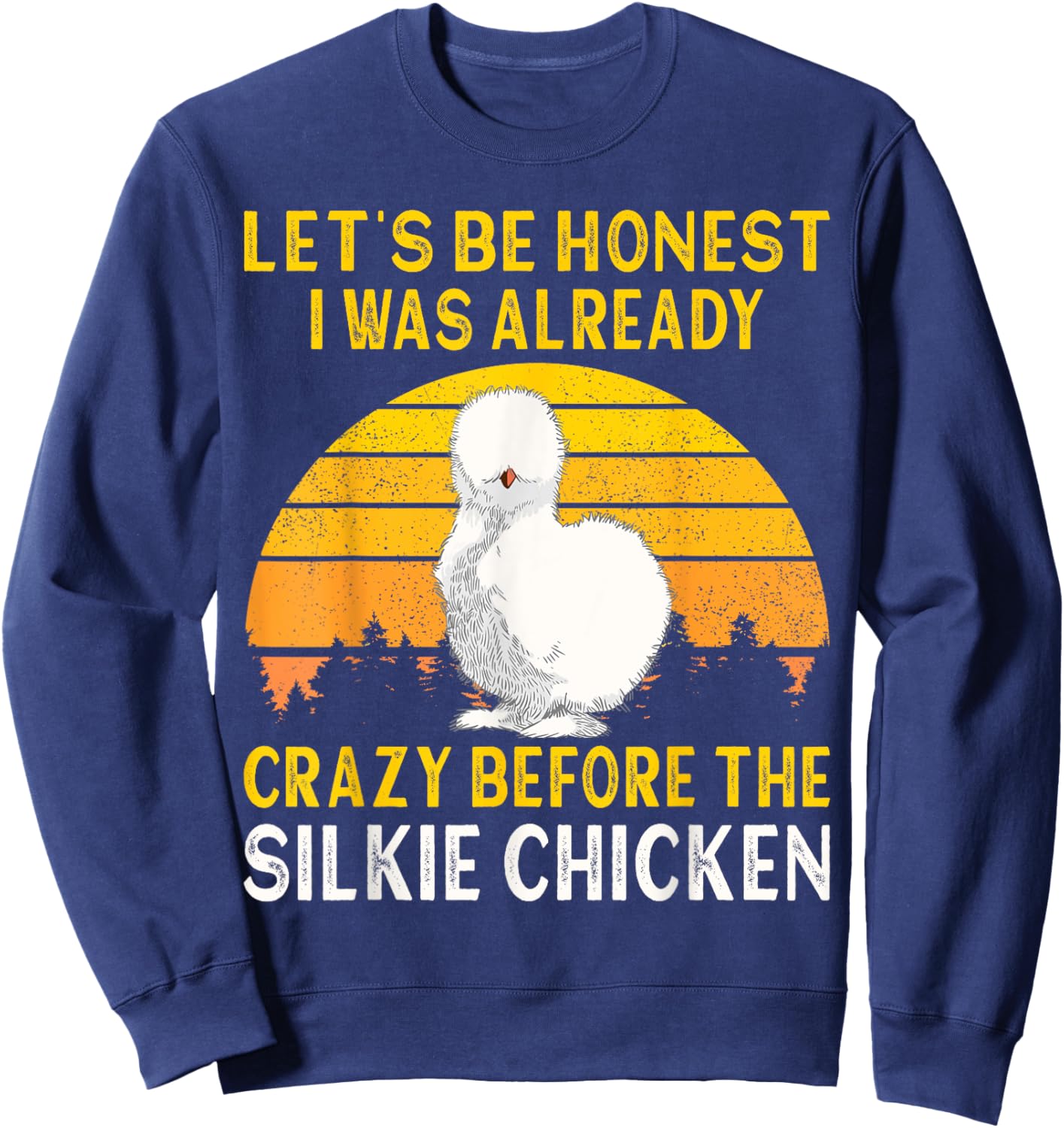 Silkie Chicken I Was Crazy Before The Chinese Silk Chicken Sweatshirt - Sweatshirt | Navy