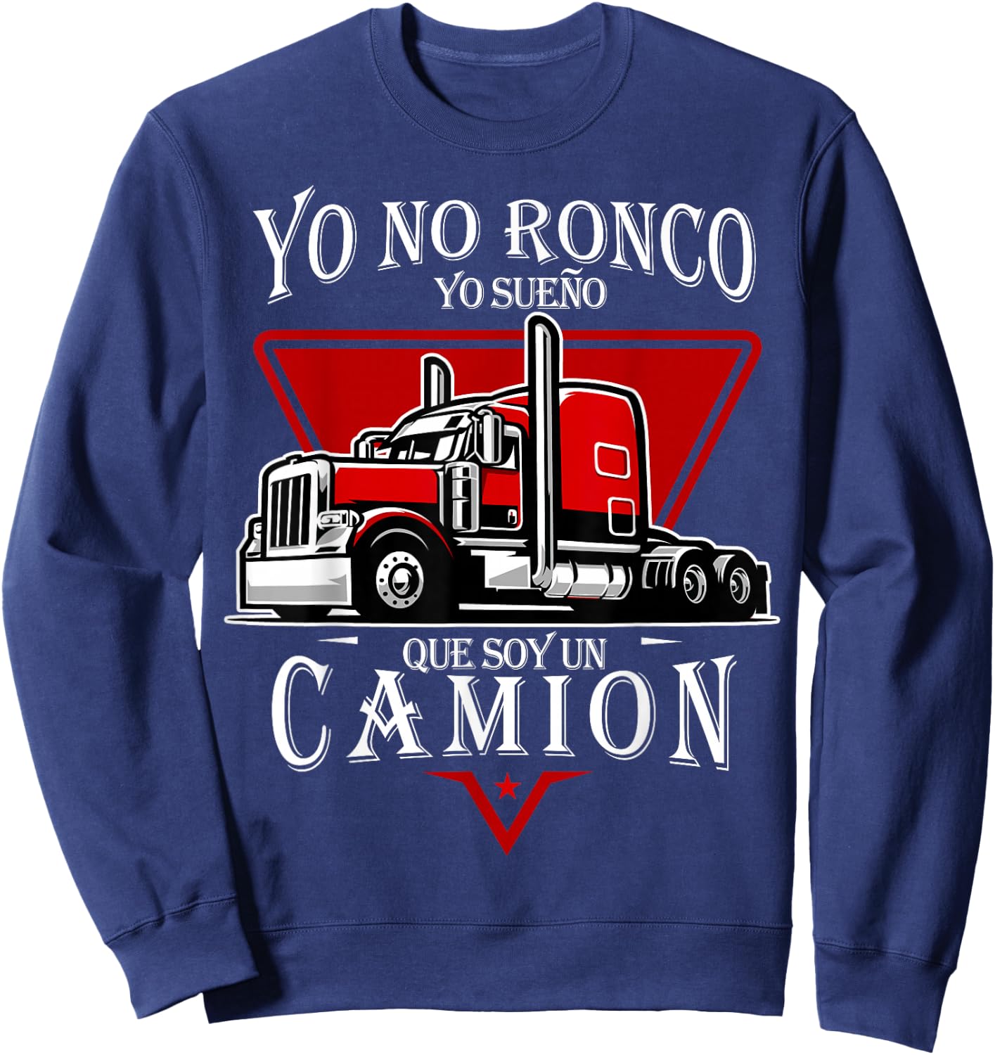 Yo no Ronco yo sueno que Soy un Camion Latin Dad Spanish Sweatshirt - Sweatshirt | Navy