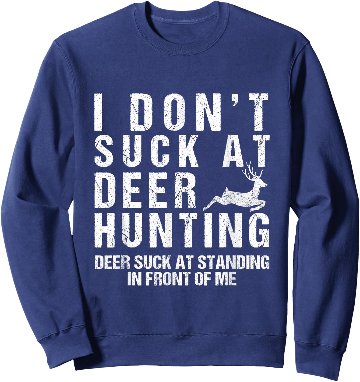 Funny Hunter I Dont Suck at Deer Hunting Sweatshirt - Sweatshirt | Navy
