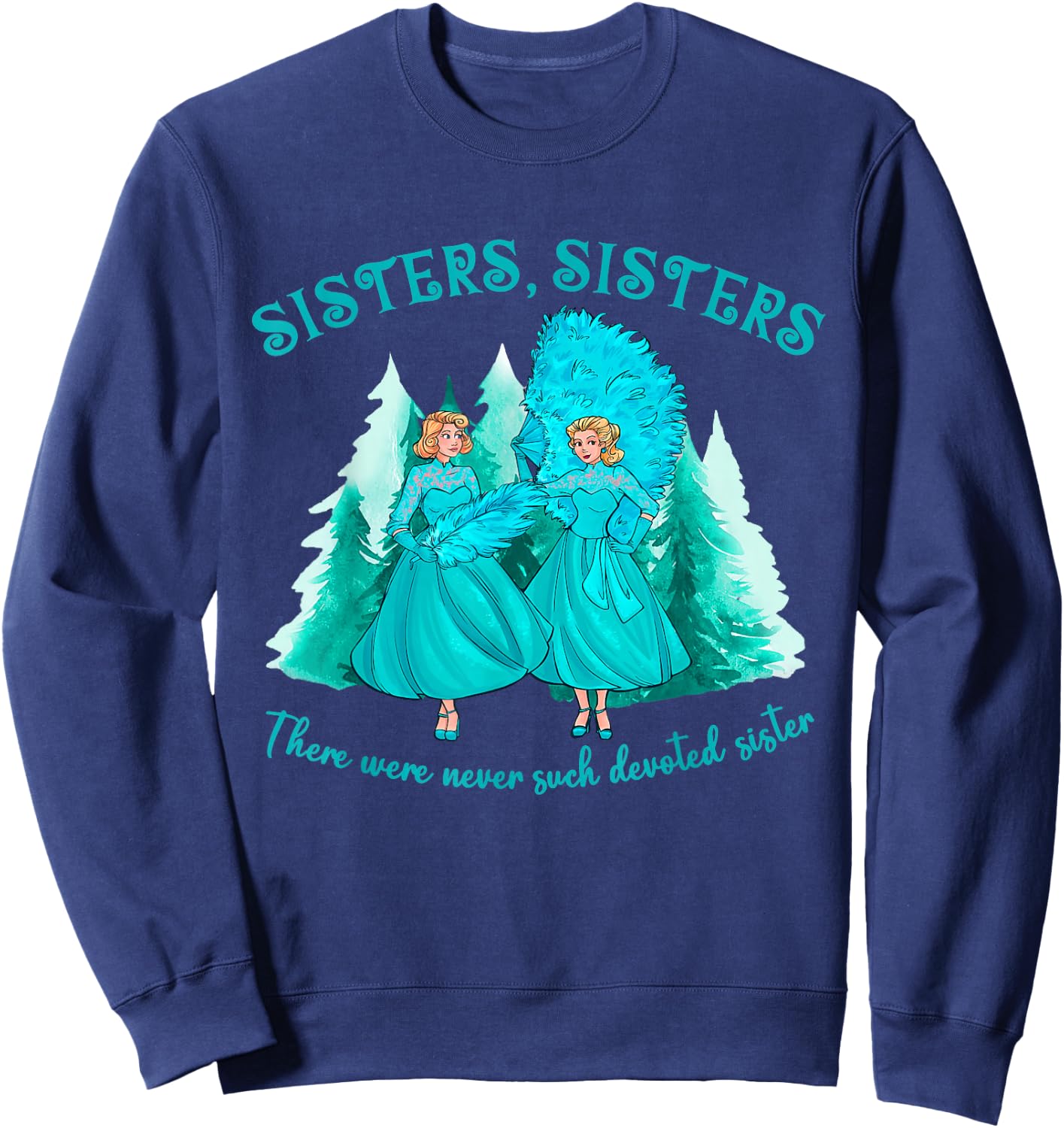 Sisters Sisters There Were Never Such Devoted Sister Xmas Sweatshirt - Sweatshirt | Navy