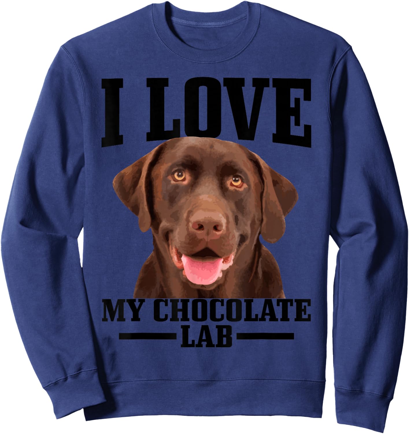 Chocolate Labrador Retriever Mom Dad I Love My Lab Dog Sweatshirt - Sweatshirt | Navy