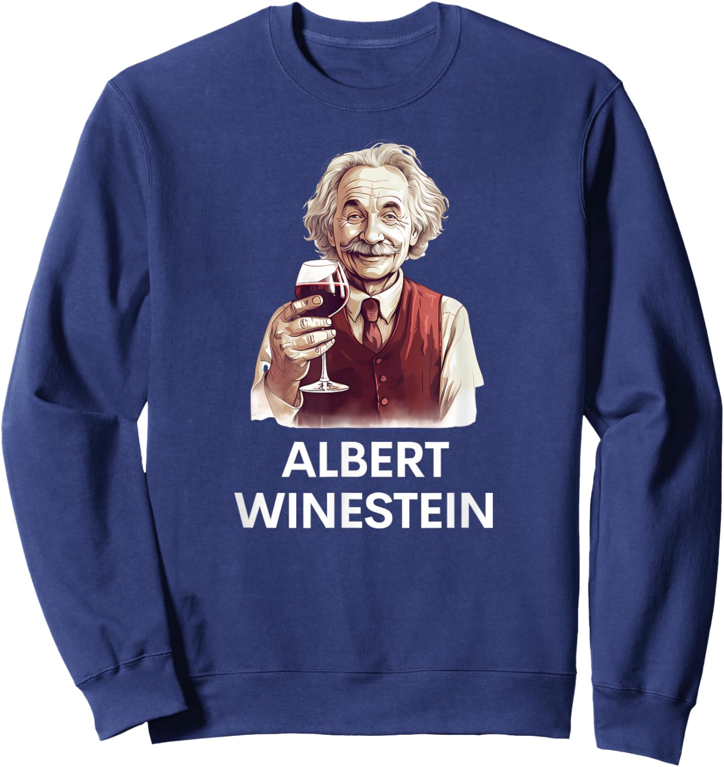 Wine Lover Funny Albert Winestein Physics Teacher Sweatshirt - Sweatshirt | Navy