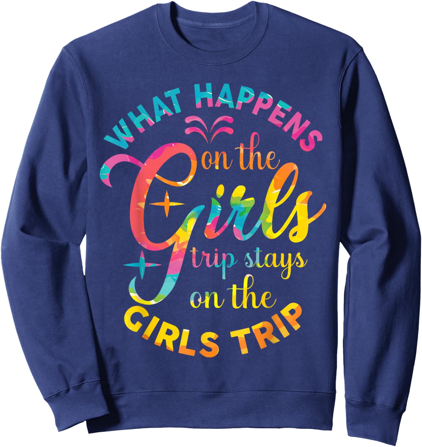 Girls Weekend Women What Happens On The Girls Trip Sweatshirt - Sweatshirt | Navy