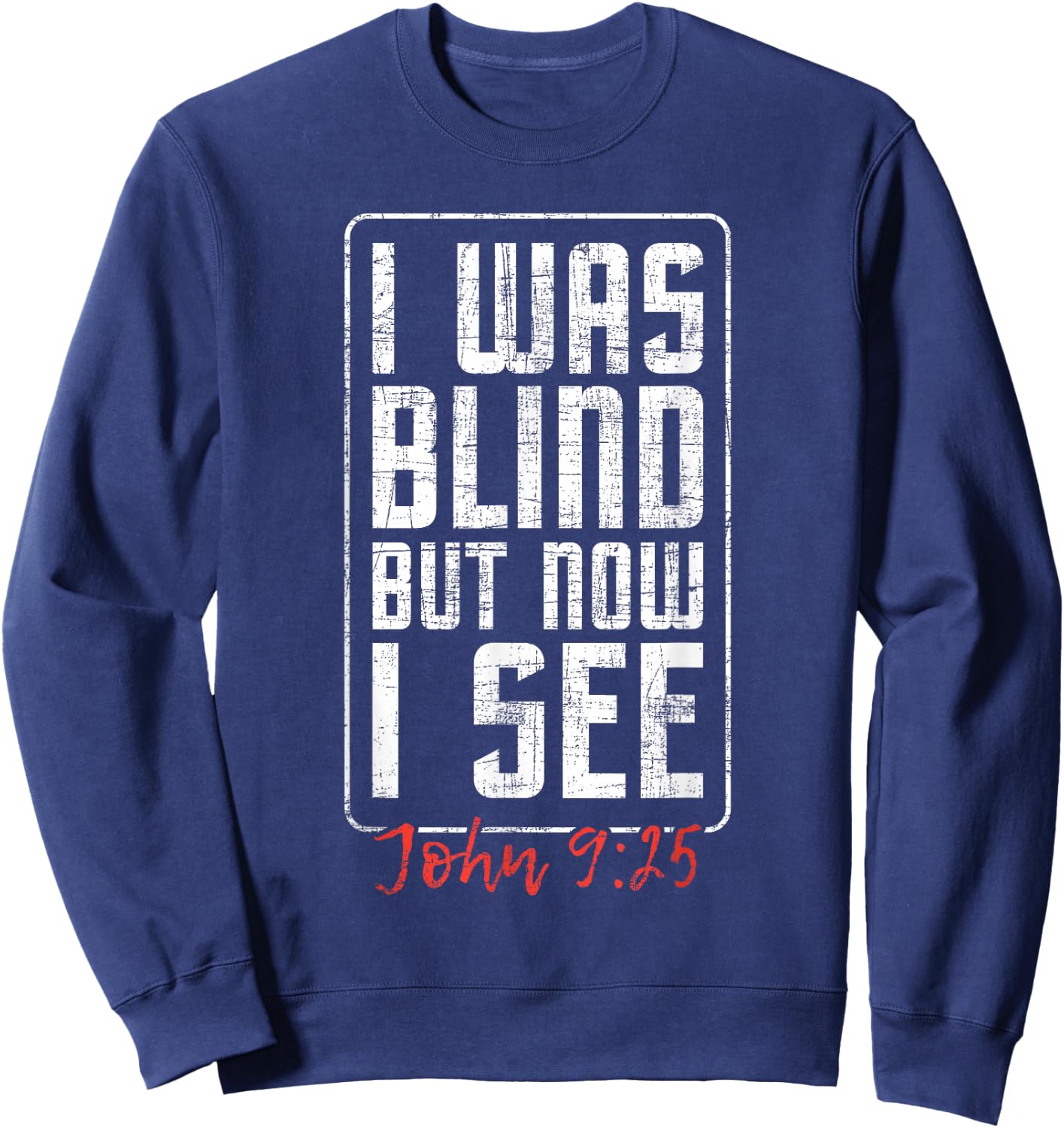 I Was Blind But Now I See - Eye Surgery Get Well Cataract Sweatshirt - Sweatshirt | Navy