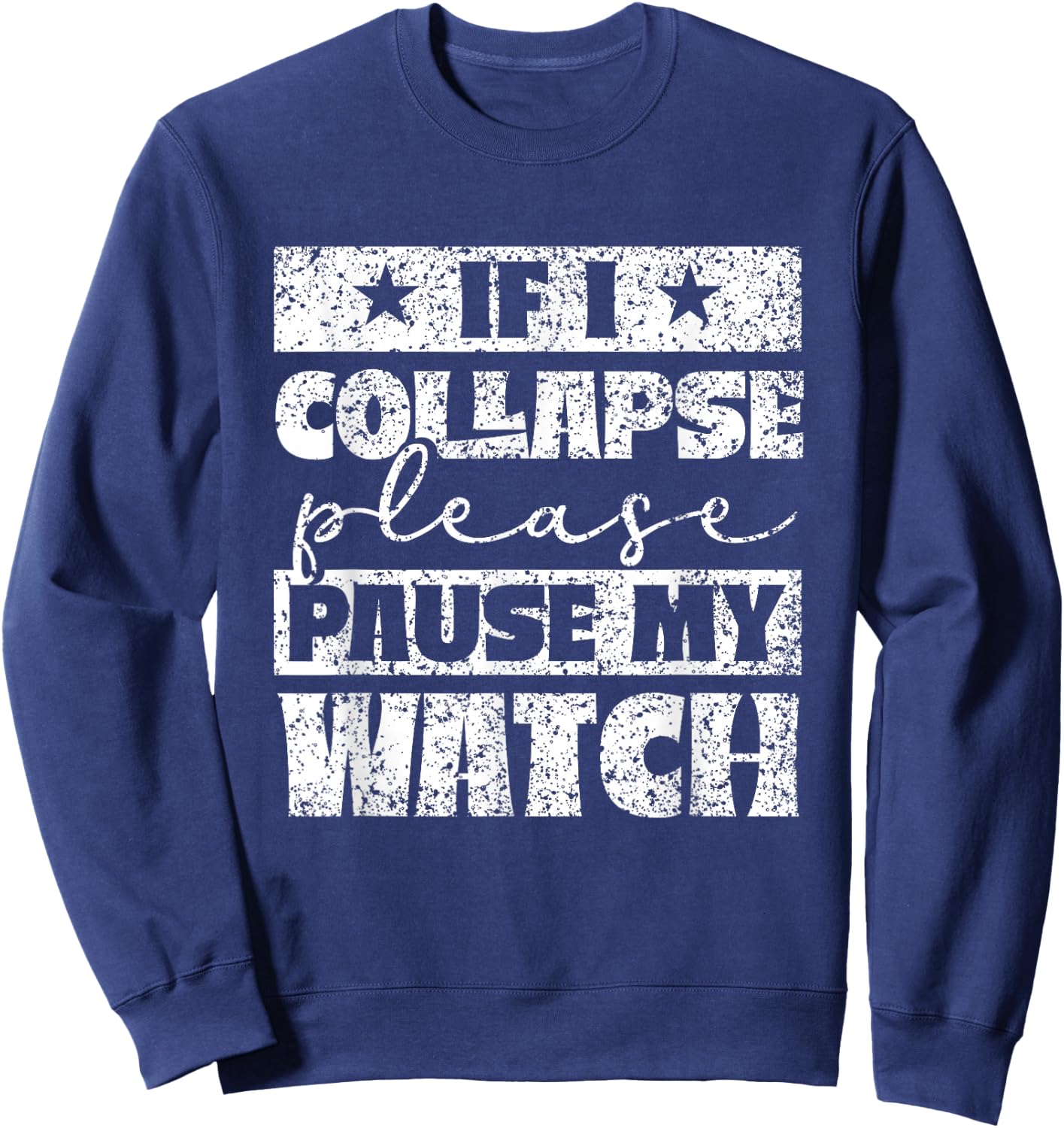 If I break down please stop my watch running Sweatshirt - Sweatshirt | Navy